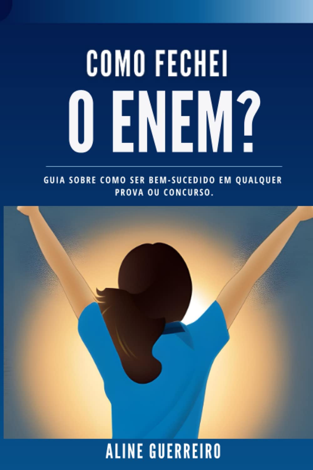 Como fechei o Enem?: Guia sobre como ser bem-sucedido em qualquer prova ou concurso. (Portuguese Edition) baixar livro de graça