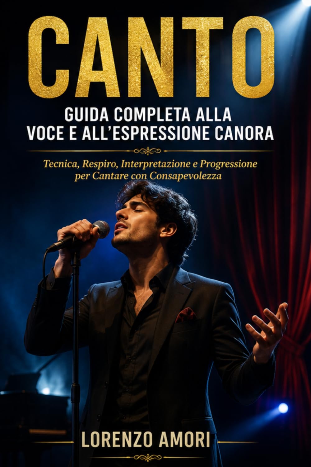 CANTO Guida Completa alla Voce e all'Espressione Canora: Tecnica, Respiro, Interpretazione e Progressione per Cantare con Consapevolezza (Italian Edition) baixar o livro de graça