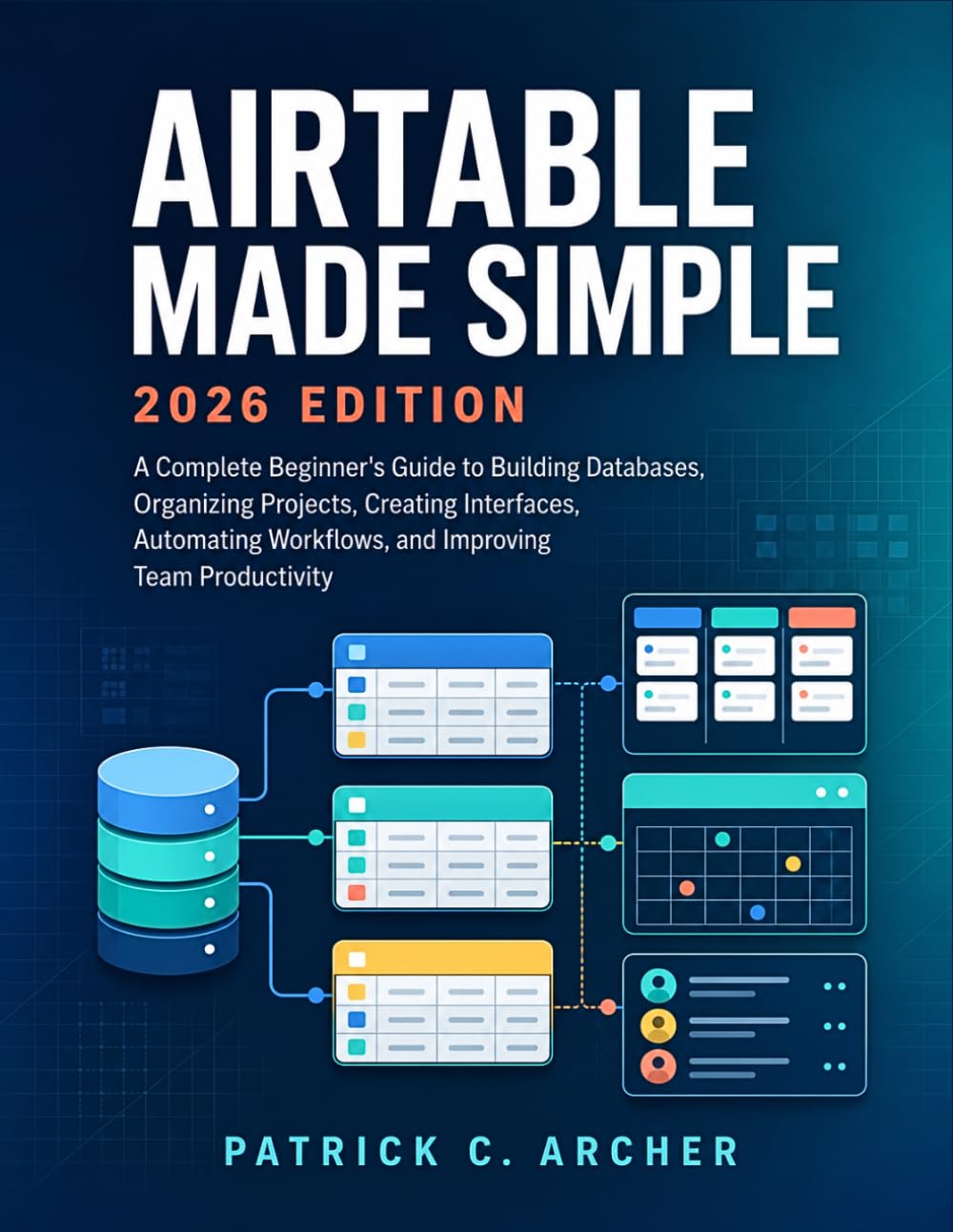 Airtable Made Simple 2026 Edition: A Complete Beginner’s Guide to Building Databases, Organizing Projects, Creating Interfaces, Automating Workflows, and Improving Team Productivity baixar livro de graça