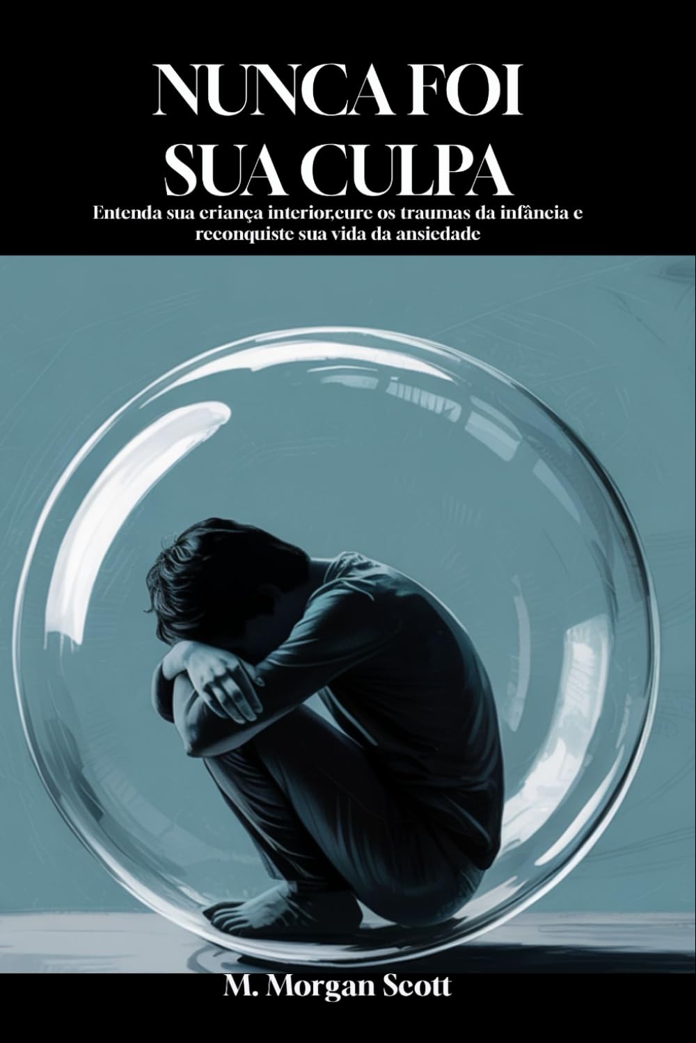ler totalmente Nunca Foi Culpa Sua: Compreender sua criança interior, curar o trauma da infância e recuperar sua vida da ansiedade (Portuguese Edition)