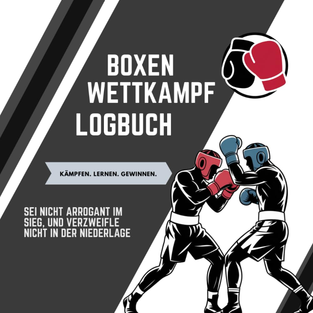 ler totalmente Boxen Wettkampf Logbuch – Dein Weg zum stärkeren Boxer: für Boxer zur Analyse von Kämpfen, Techniken & Gegnern – perfektes Geschenk für alle Boxfans (German Edition)