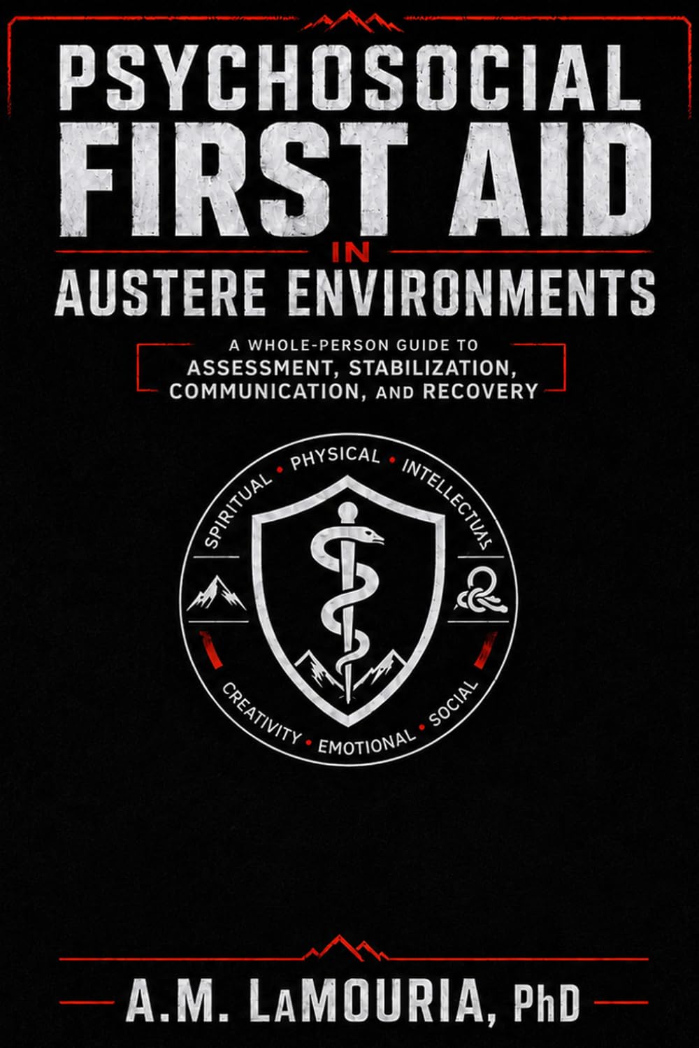 ler totalmente Psychosocial First Aid in Austere Environments: A Whole-Person Guide to Assessment, Stabilization, Communication, and Recovery