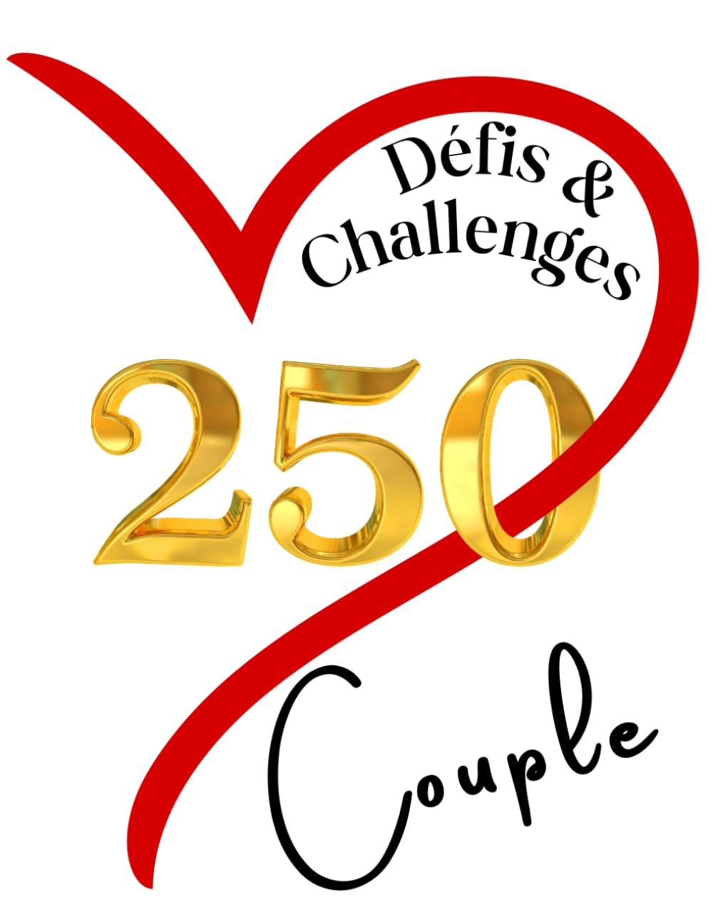 250 Défis et Challenges Couple: Livre d'Idées d'Activités à Réaliser en Couple pour Passer de Bons Moments | Idée de Cadeau pour Noel, Anniversaire, Saint Valentin (French Edition) baixar o livro de graça