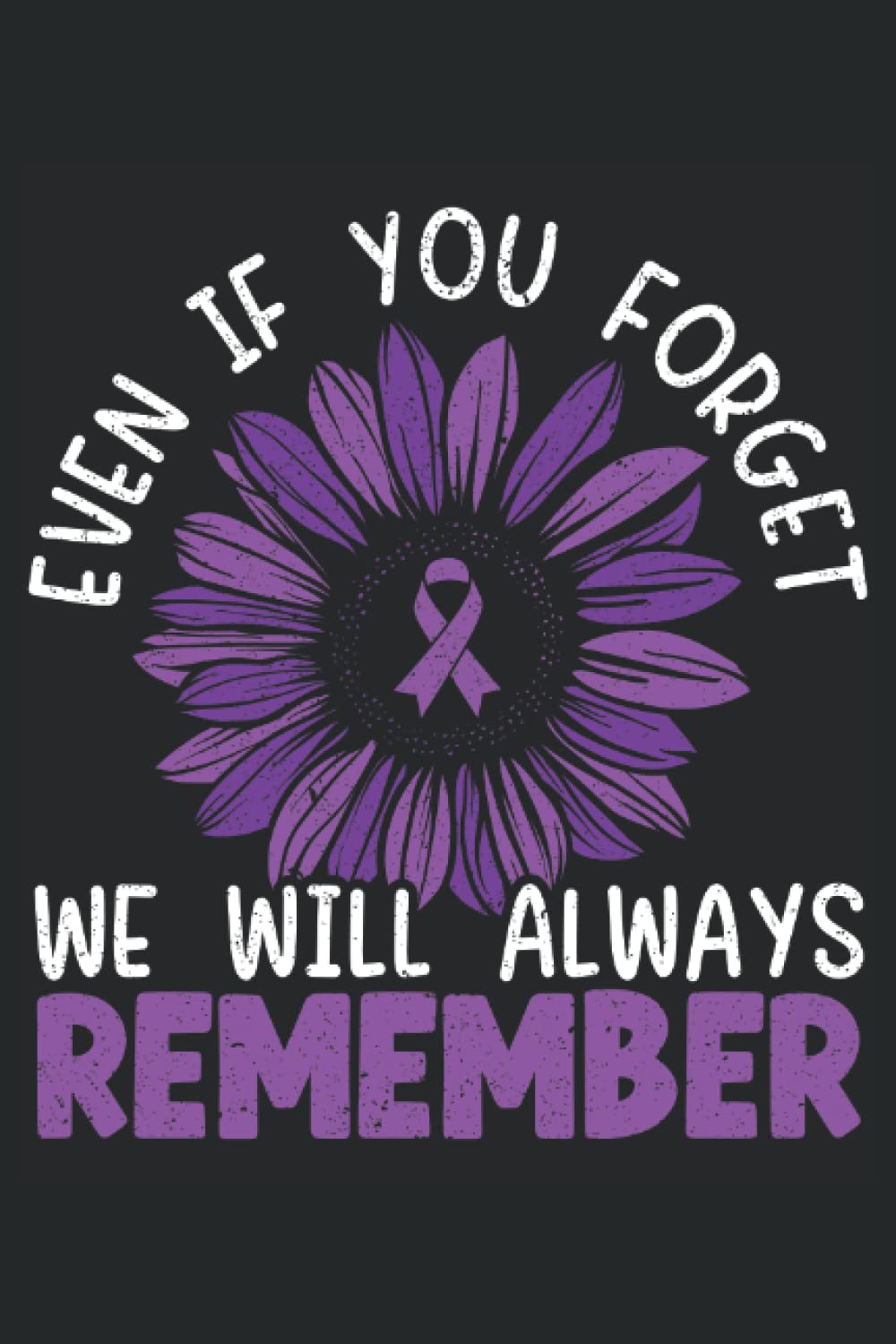 Even If You Forget Me We Will Always Remember Alzheimer's Awareness Notebook: Alzheimers Awareness Journal the best gift for people with alzheimer's... someone with alzheimer to spread awareness. baixar o livro de graça