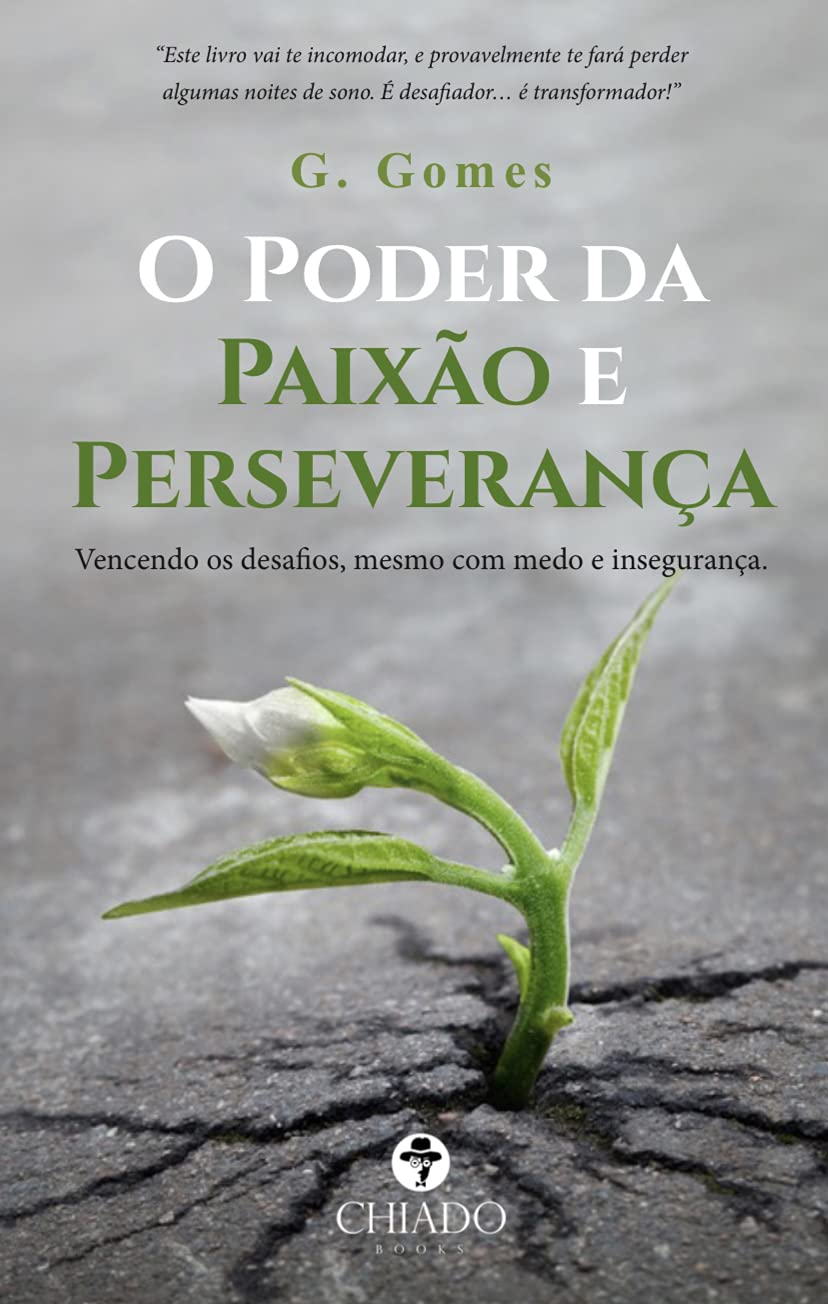 ler totalmente O PODER DA PAIXÃO E PERSEVERANÇA: Vencendo os desafios, mesmo com medo e insegurança