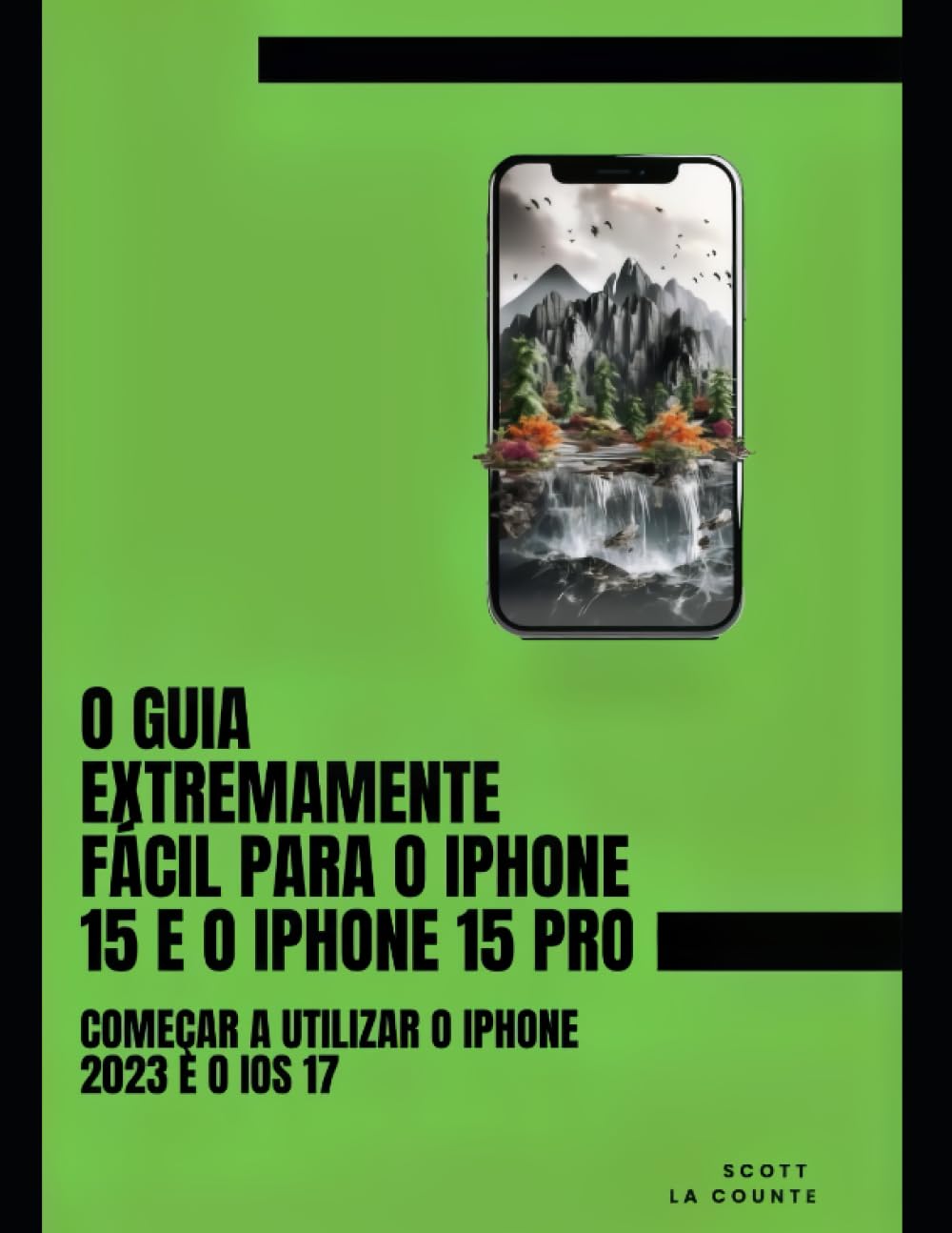 O Guia Extremamente Fácil Para O iPhone 15 E O iPhone 15 Pro: Começar a Utilizar O iPhone 2023 E O iOS 17 (Portuguese Edition) baixar o livro de graça