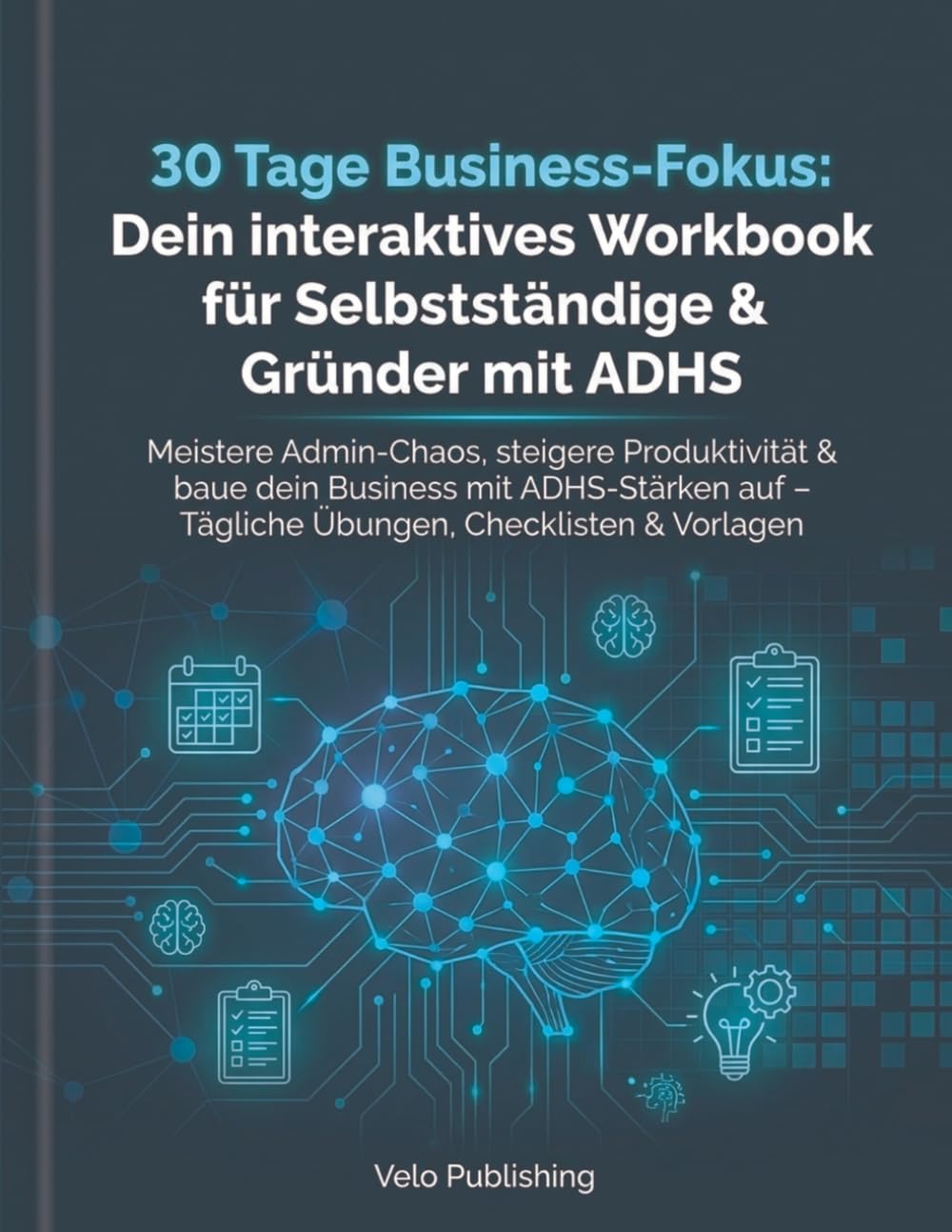 ler totalmente 30 Tage Business-Fokus: Dein interaktives Workbook für Selbstständige & Gründer mit ADHS: Meistere Admin-Chaos, steigere Produktivität & baue dein... Checklisten & Vorlagen (German Edition)