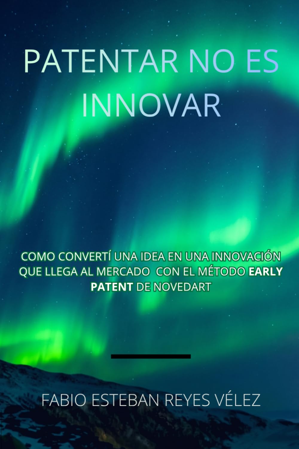 PATENTAR NO ES INNOVAR: Cómo convertí una idea en una innovación que llega al mercado con el Método Early Patent de NOVEDART. (Spanish Edition) baixar o livro de graça