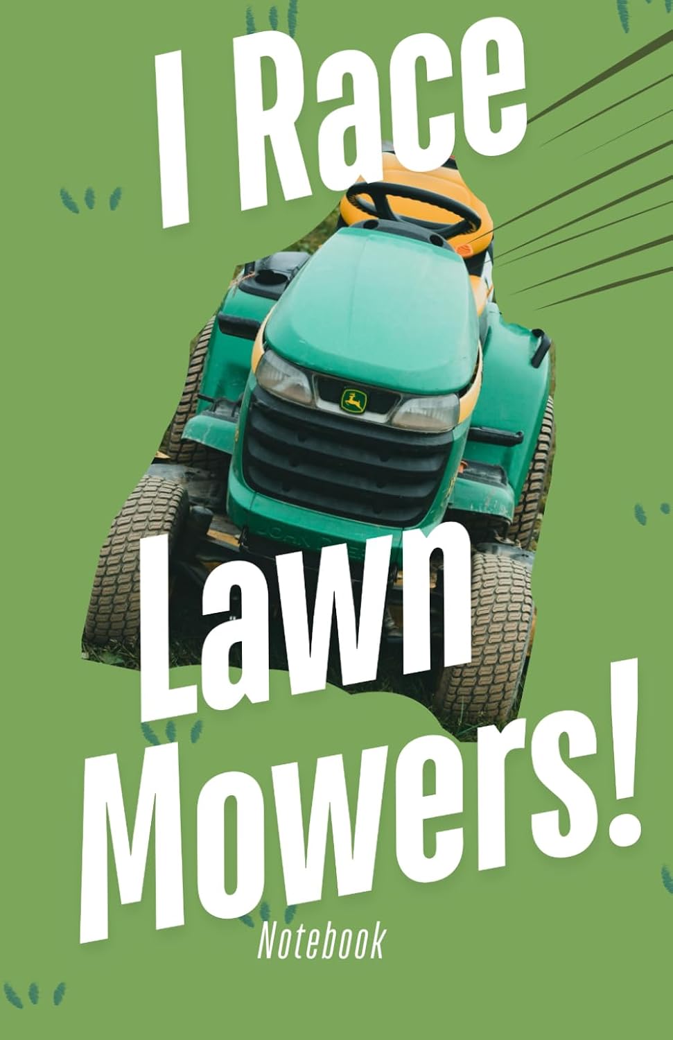 ler totalmente I Race Lawn Mowers Notebook: I Race Ride-On Lawnmowers - Lawn mower fan notebook - Father gardening - fun jotter for ride on lawn mower - racing lawn... lawn mower accessories - lawn mowers riding