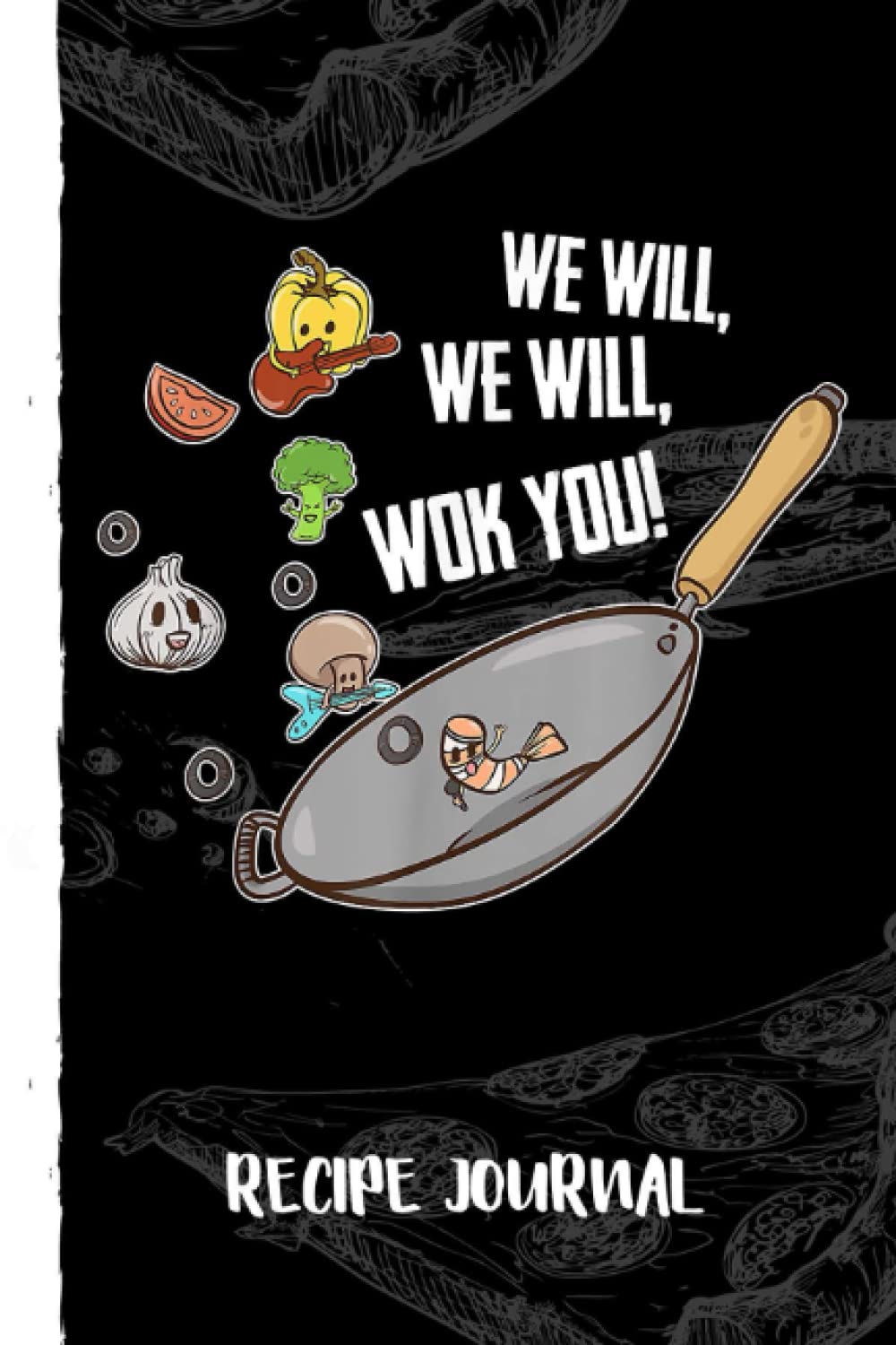 ler totalmente We Will Wok You Funny Food Pun Chef Chinese Cooking Wok Recipe Journal: Bank Family Recipes Journal to Write in for Women, Wife, Mom, Document all Your Special Recipes With Pizza Sketch Black Cover
