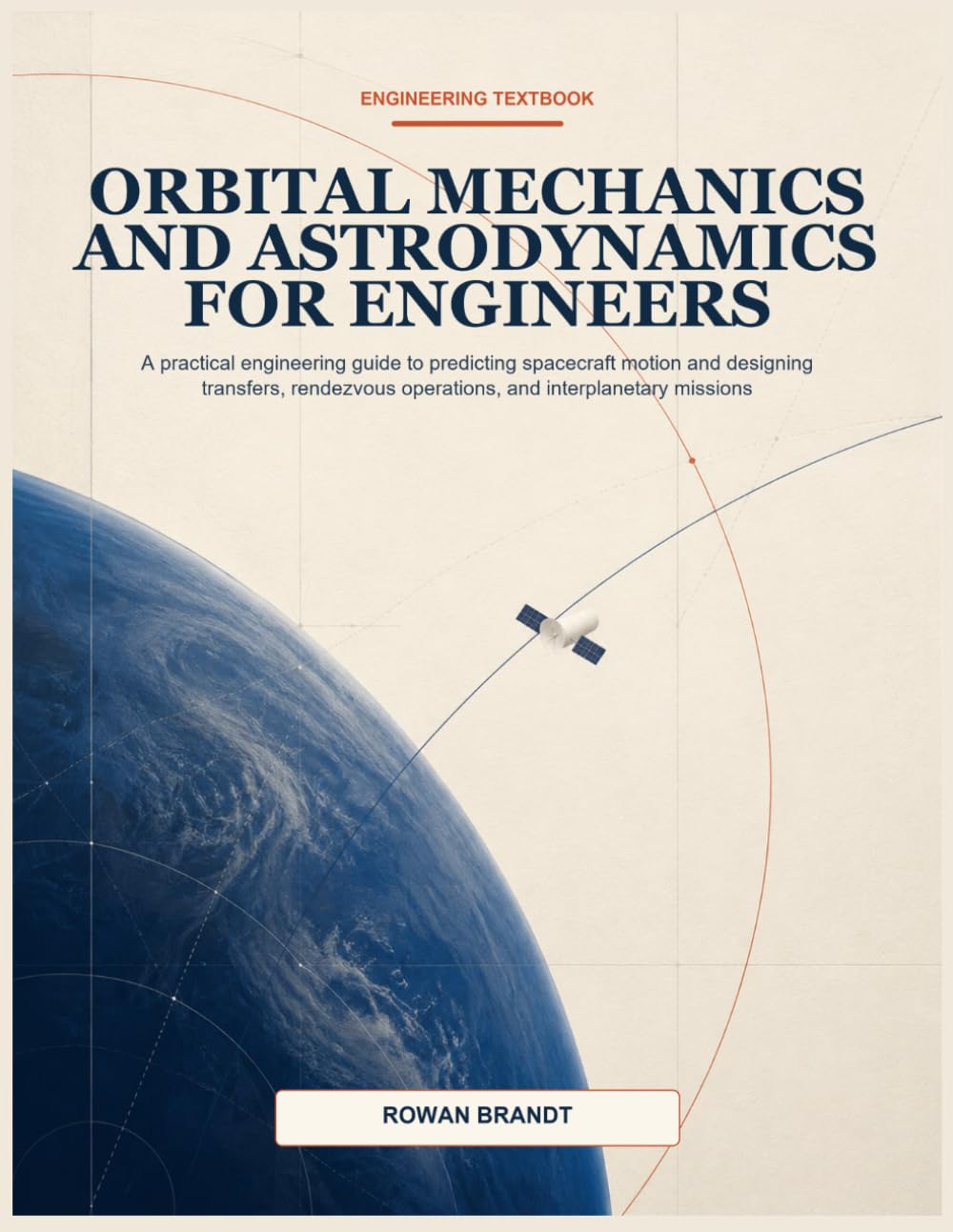 capítulo por capítulo baixar Orbital Mechanics and Astrodynamics for Engineers: A practical engineering guide to predicting spacecraft motion and designing transfers, rendezvous operations, and interplanetary missions