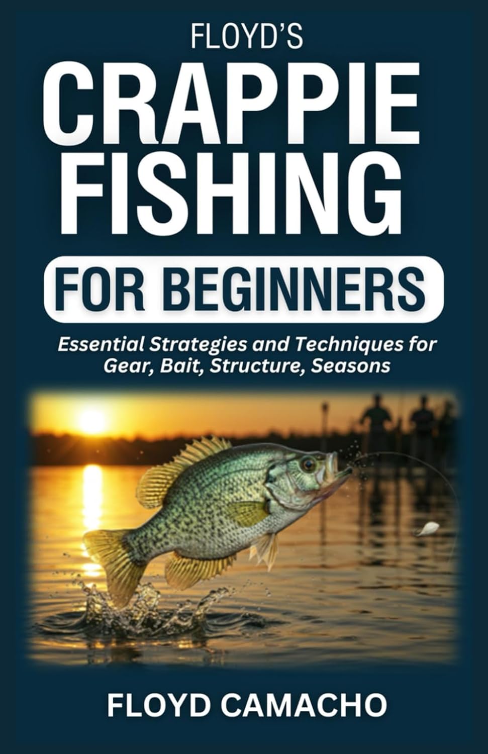 ler totalmente Floyd’s Crappie Fishing for Beginners: Essential Strategies and Techniques for Gear, Bait, Structure, Seasons (Floyd’s Expert Fishing Series)