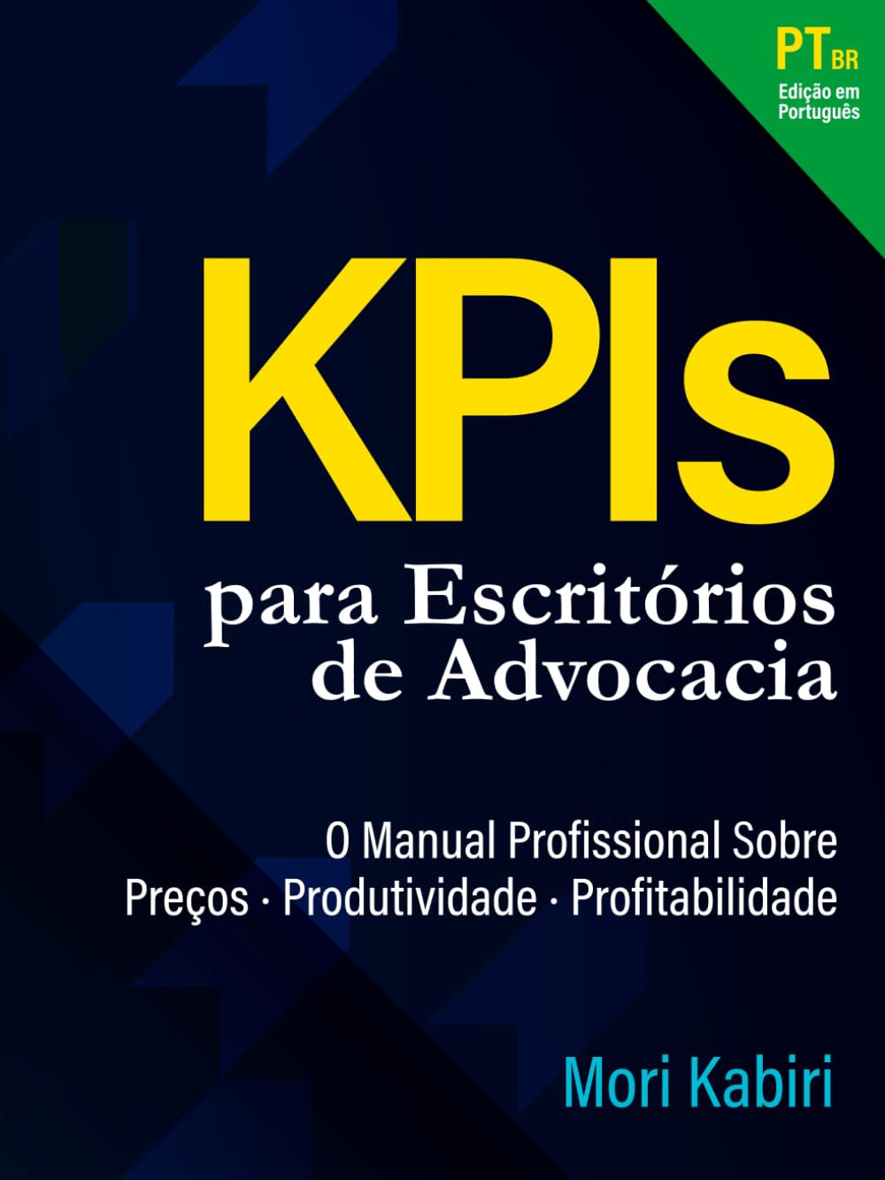 capítulo por capítulo baixar KPIs para Escritórios de Advocacia: O Manual Profissional Sobre Precificação, Produtividade e Profitabilidade (Portuguese Edition)