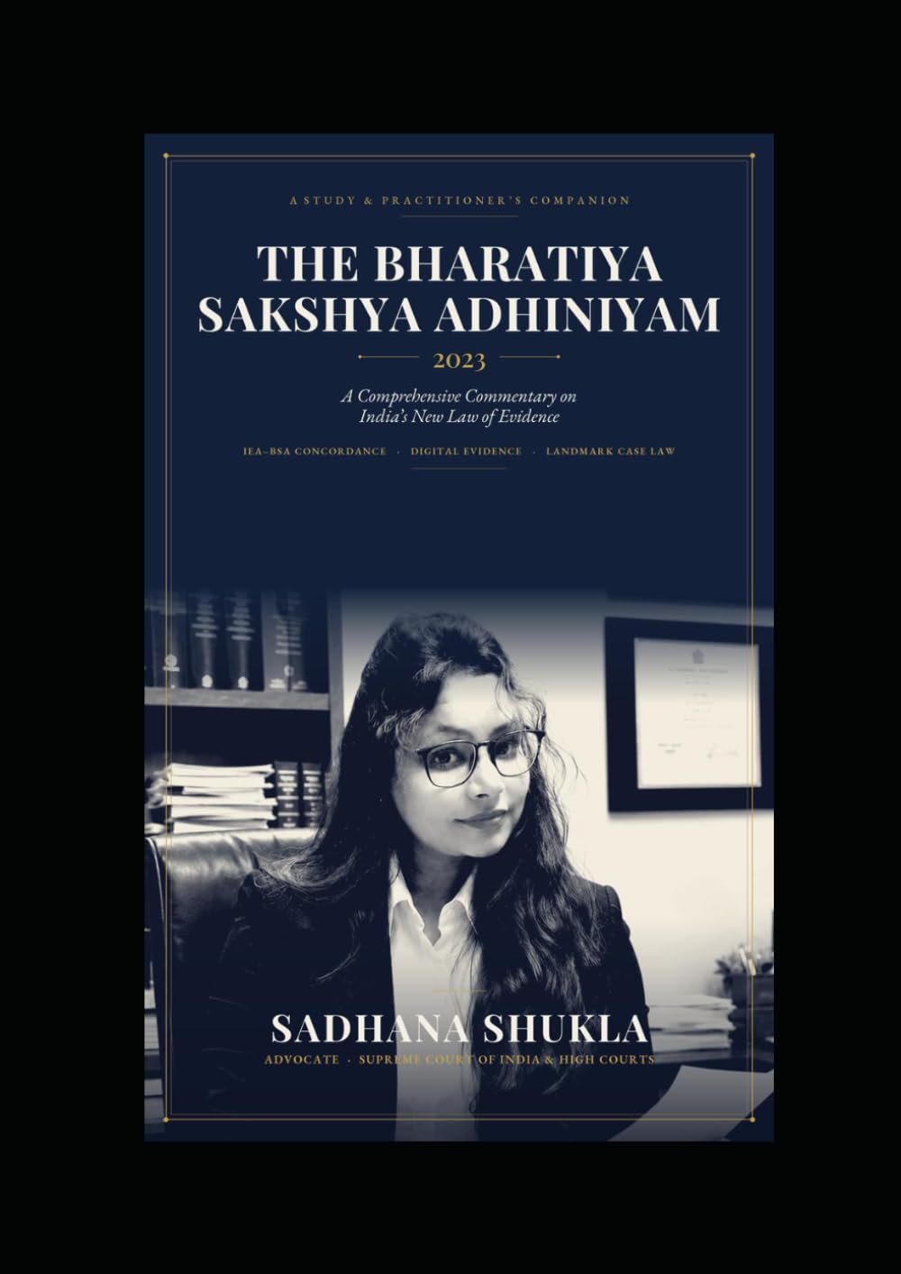 ler totalmente THE BHARATIYA SAKSHYA ADHINIYAM, 2023: A Comprehensive Study & Practitioner's Companion to the Law of Evidence — Section-wise Commentary, IEA→BSA Comparison, Digital Evidence, Case Law & Revision Aid