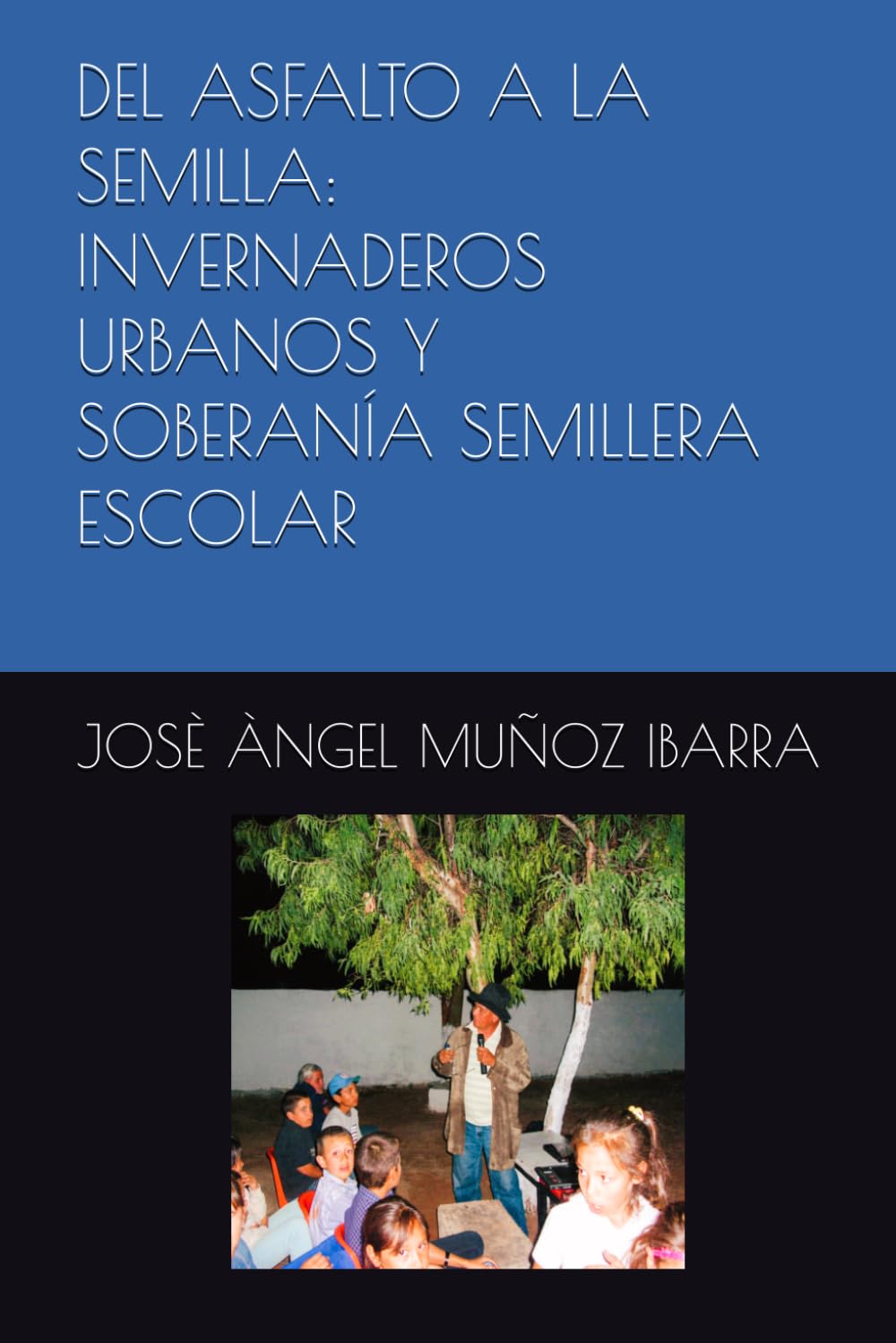 ler totalmente DEL ASFALTO A LA SEMILLA: INVERNADEROS URBANOS Y SOBERANÍA SEMILLERA ESCOLAR (Spanish Edition)