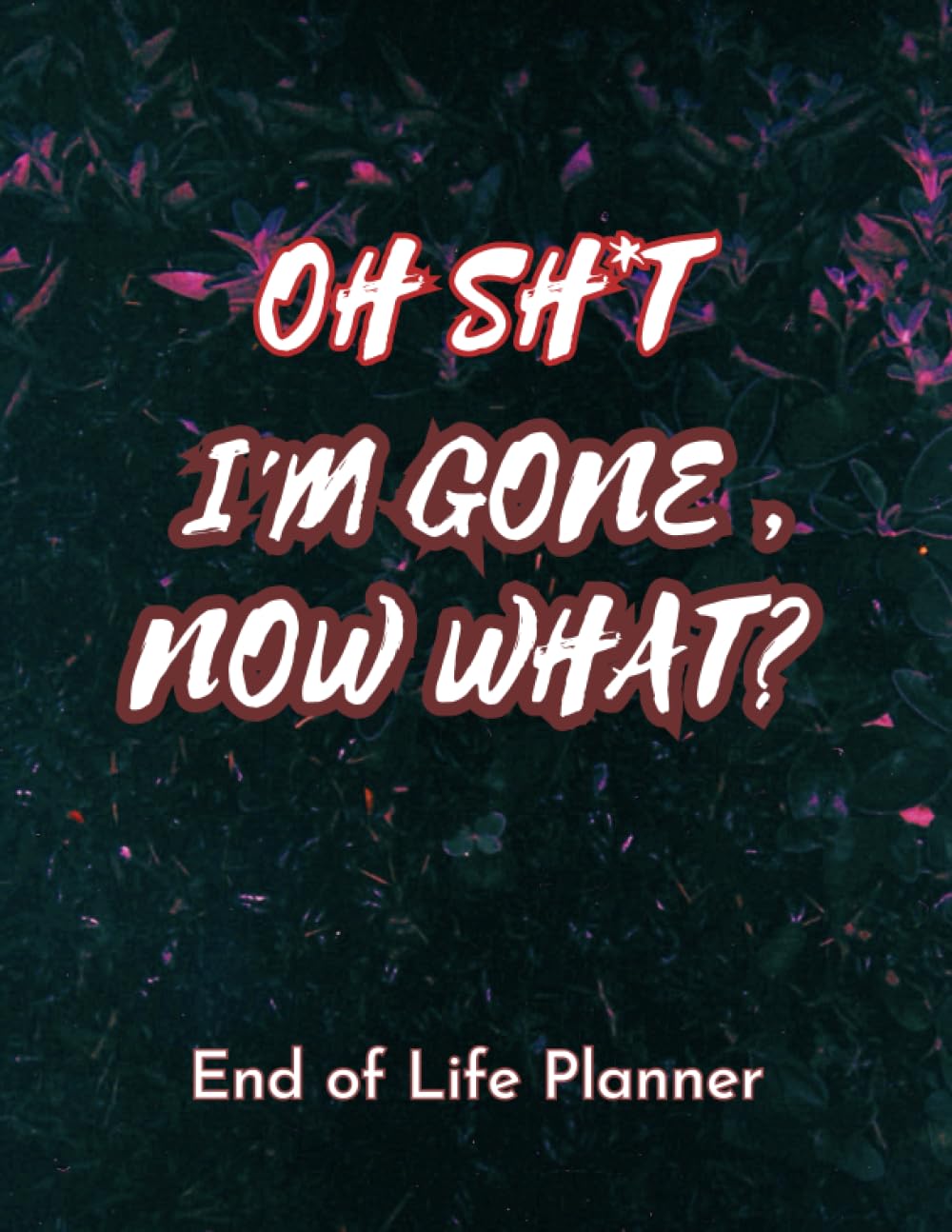 capítulo por capítulo baixar Oh Sh*t,I'm Gone, Now What?: End of Life Planner,Important Shit You Need to Know & Do When I Die (Estate Planner, Funeral Details, Final Wishes, Assets Overview. (8.5 x 11,120pages).