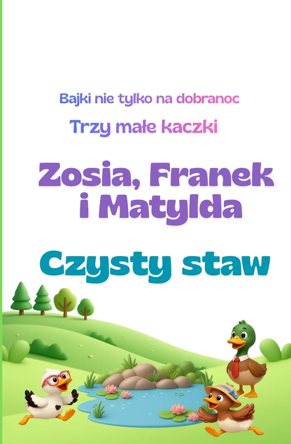 Trzy małe kaczki Czysty staw Bajka na dobranoc (Bajki nie tylko na dobranoc. Trzy małe kaczki) (Polish Edition) baixar o livro de graça