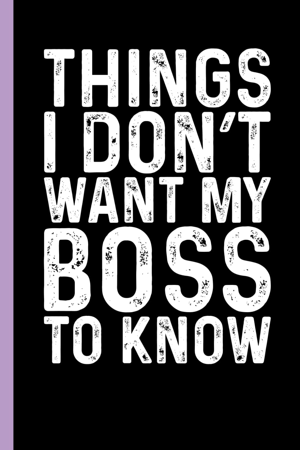 Things I don’t want my boss to know: Funny Sarcastic Gag Gift Notebook for Coworkers, Office Colleagues and Boss – Blank Lined Journal for Work Meetings | 6x9 Notebook With Funny Saying baixar livro de graça
