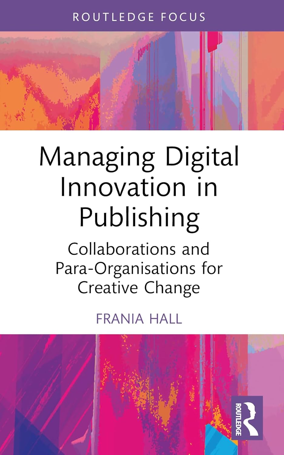 Managing Digital Innovation in Publishing: Collaborations and Para-Organisations for Creative Change baixar o livro de graça