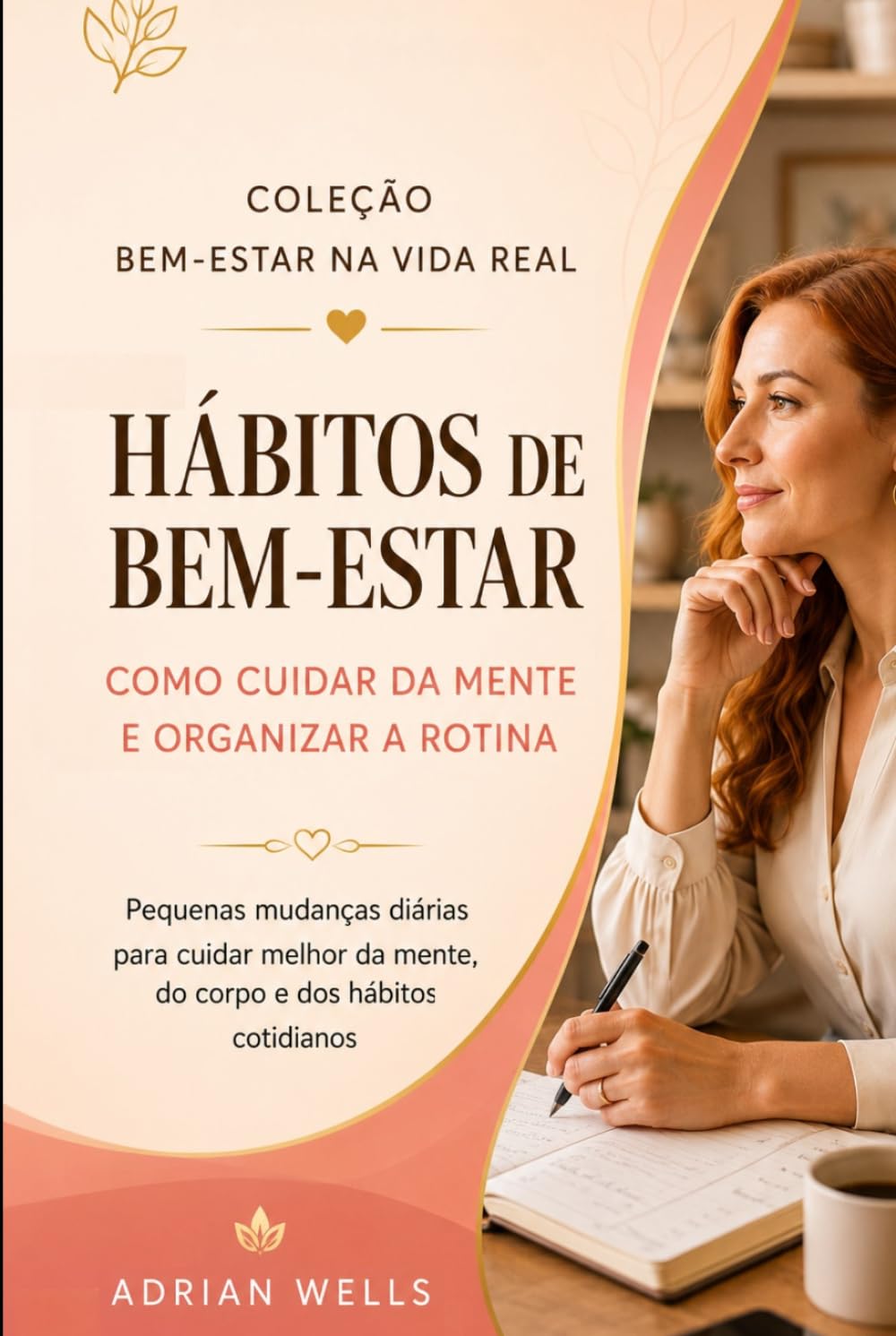 Hábitos de Bem-Estar: Como Cuidar da Mente e Organizar a Rotina: Pequenas mudanças diárias para cuidar melhor da mente, do corpo e dos hábitos... Bem-Estar na Vida Real) (Portuguese Edition) baixar livro de graça