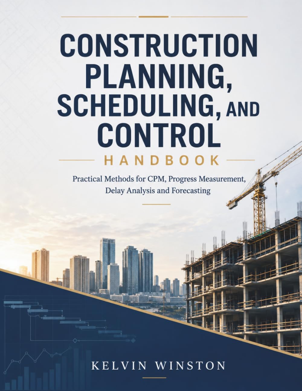 Construction Planning, Scheduling, And Control Handbook: Practical Methods for CPM, Progress Measurement, Delay Analysis and Forecasting baixar o livro de graça