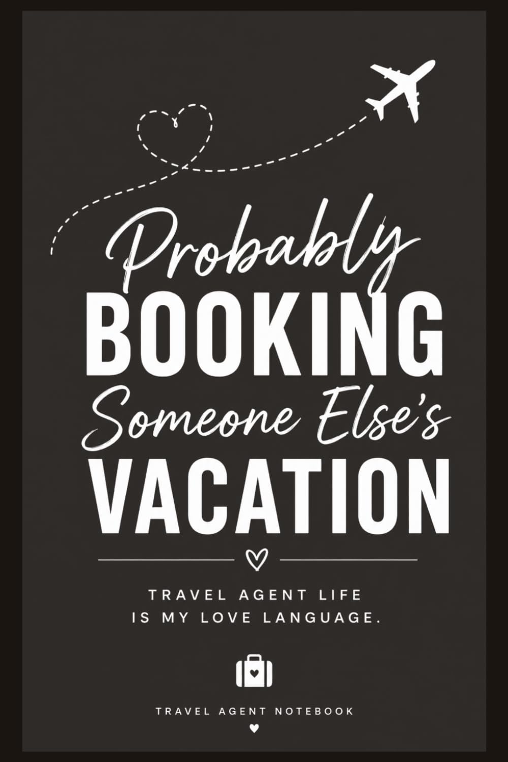 Probably Booking Someone Else’s Vacation: Travel Agent Notebook baixar livro de graça