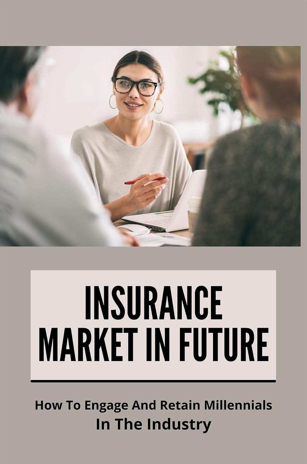 ler totalmente Insurance Market In Future: How To Engage And Retain Millennials In The Industry (English Edition)