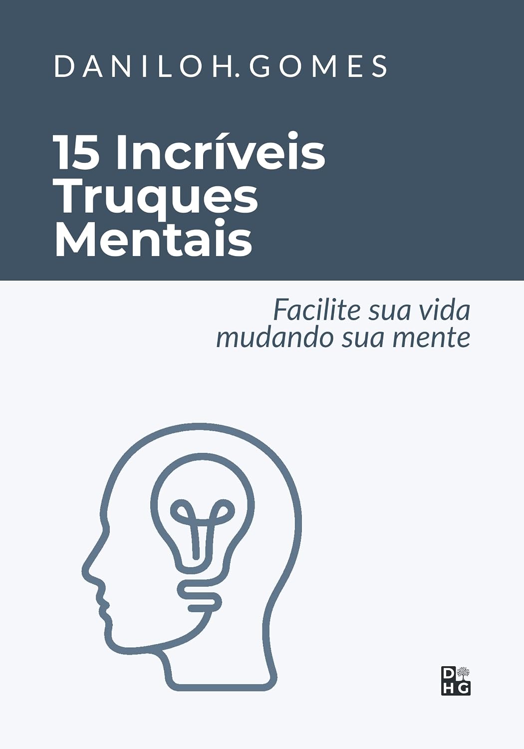 ler totalmente 15 Incríveis Truques Mentais: Facilite sua vida mudando sua mente