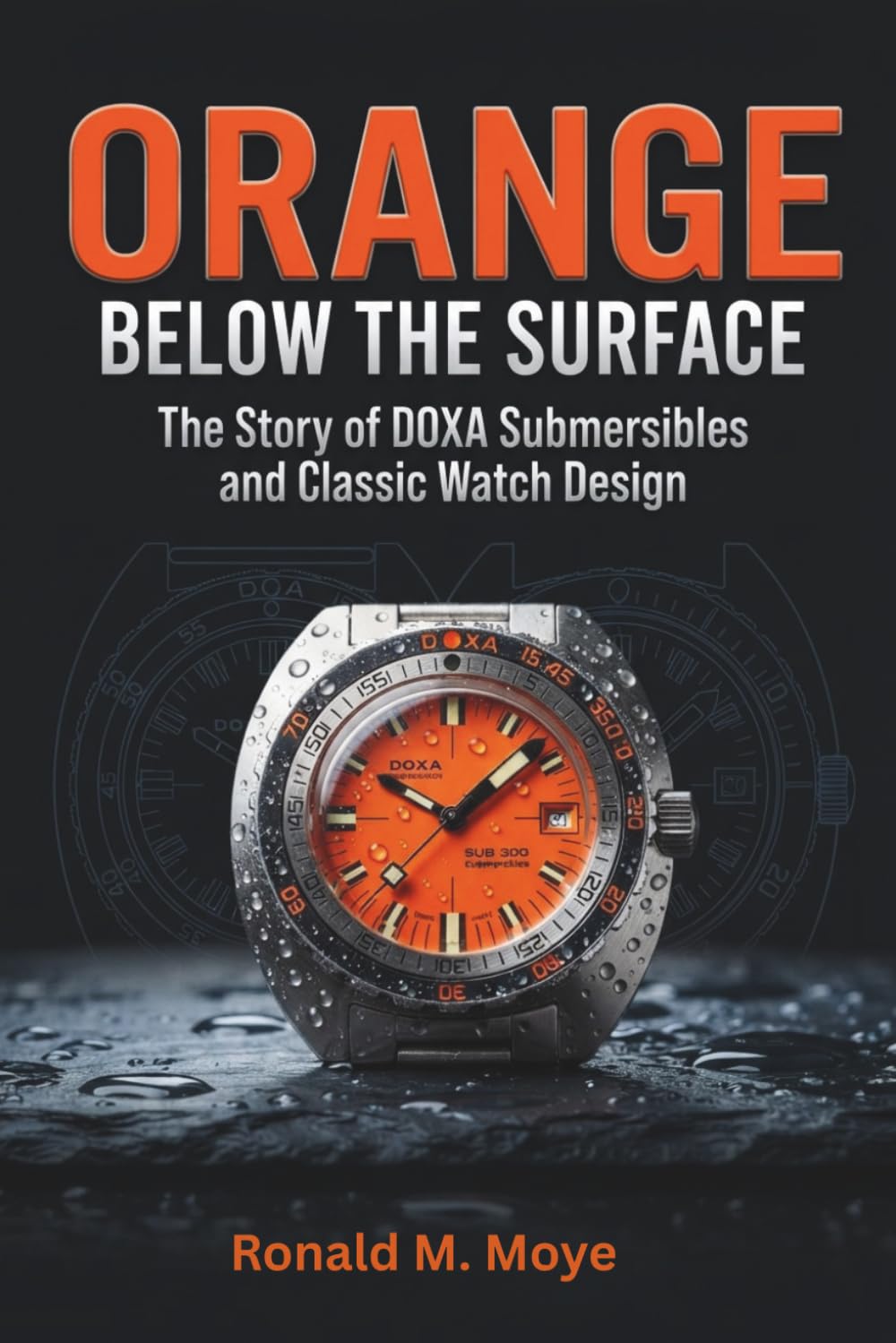 Orange Below the Surface: The Story of DOXA Submersibles and Classic Watch Design baixar o livro de graça