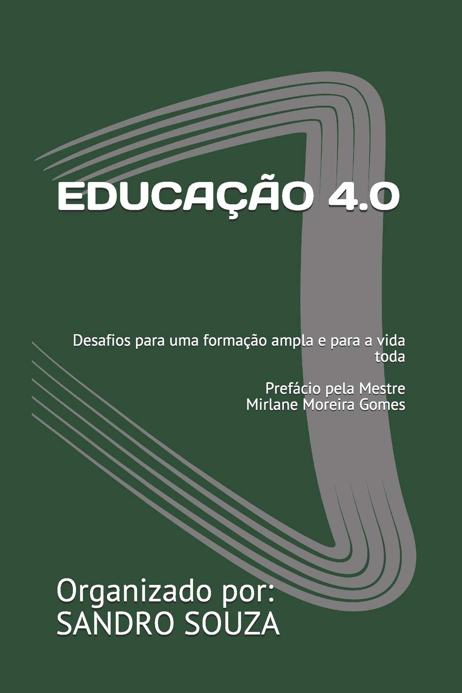ler totalmente Educação 4.0: Desafios para uma formação ampla e para a vida toda Prefácio pela Mestre Mirlane Moreira Gomes: 1082020