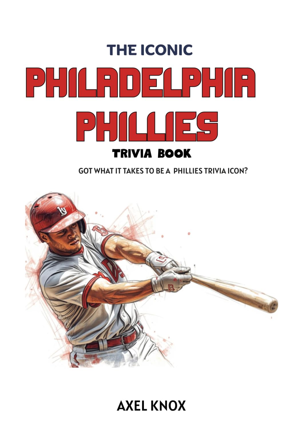 THE ICONIC PHILADELPHIA PHILLIES TRIVIA BOOK (The Iconic Sports Trivia Collection) baixar o livro de graça