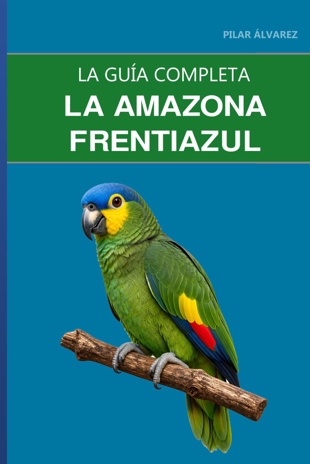 La amazona frentiazul: Guía completa sobre cuidados, agresividad hormonal y cómo convivir con un cantante nato baixar o livro de graça