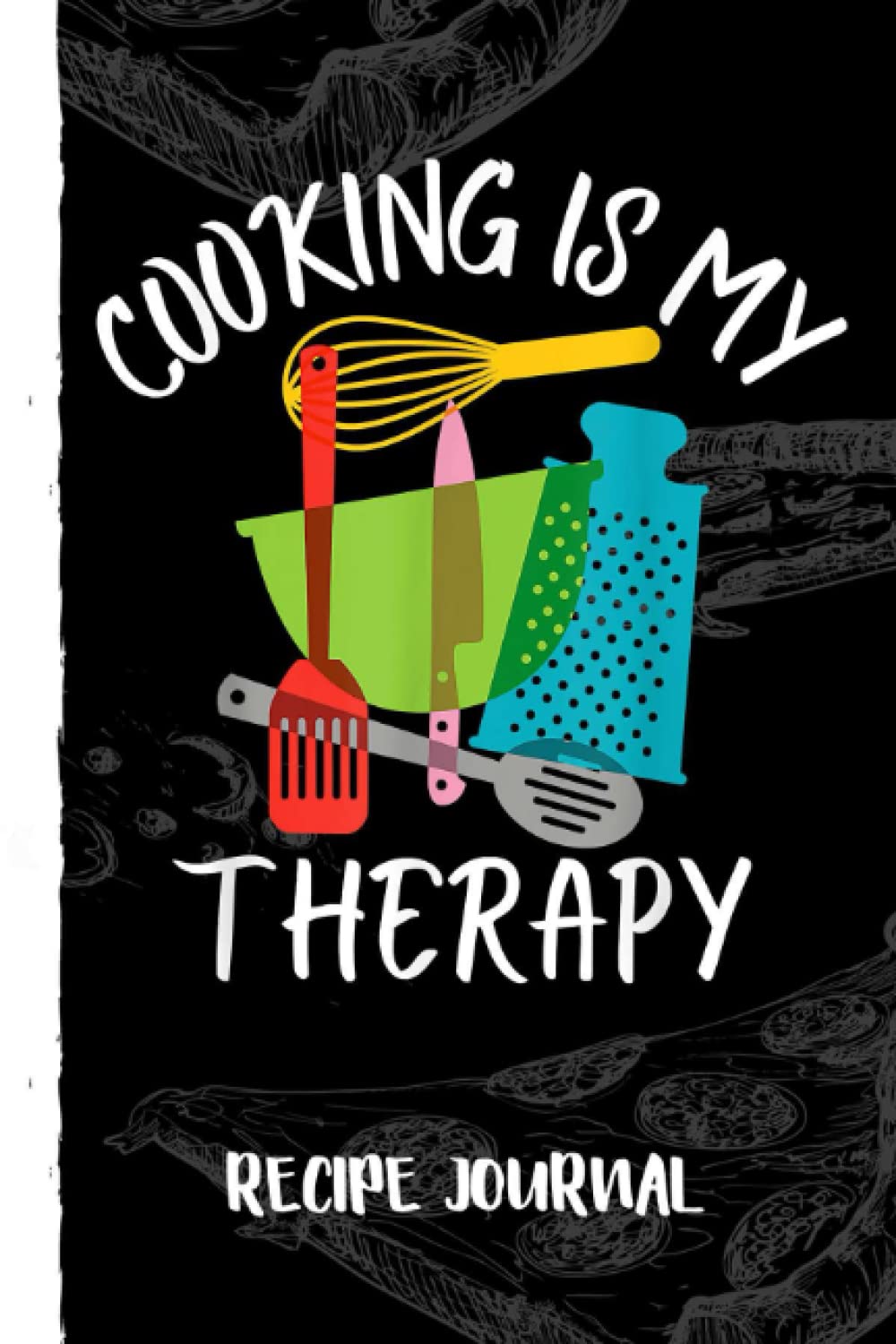 capítulo por capítulo baixar Cooking Is My Therapy - Chef & Cook Funny Culinary Recipe Journal: Bank Family Recipes Journal to Write in for Women, Wife, Mom, Document all Your Special Recipes With Pizza Sketch Black Cover