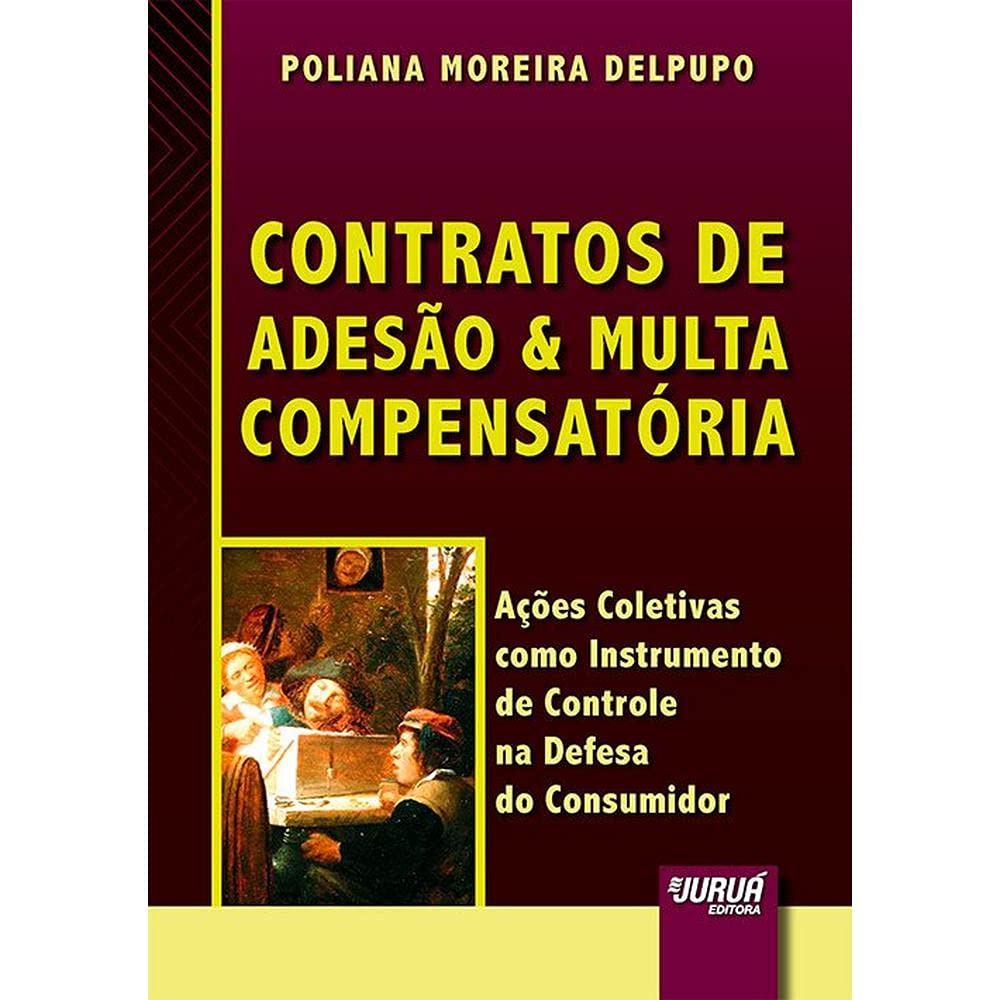 Contratos de Adesão & Multa Compensatória: Ações Coletivas como Instrumento de Controle na Defesa do Consumidor baixar livro de graça