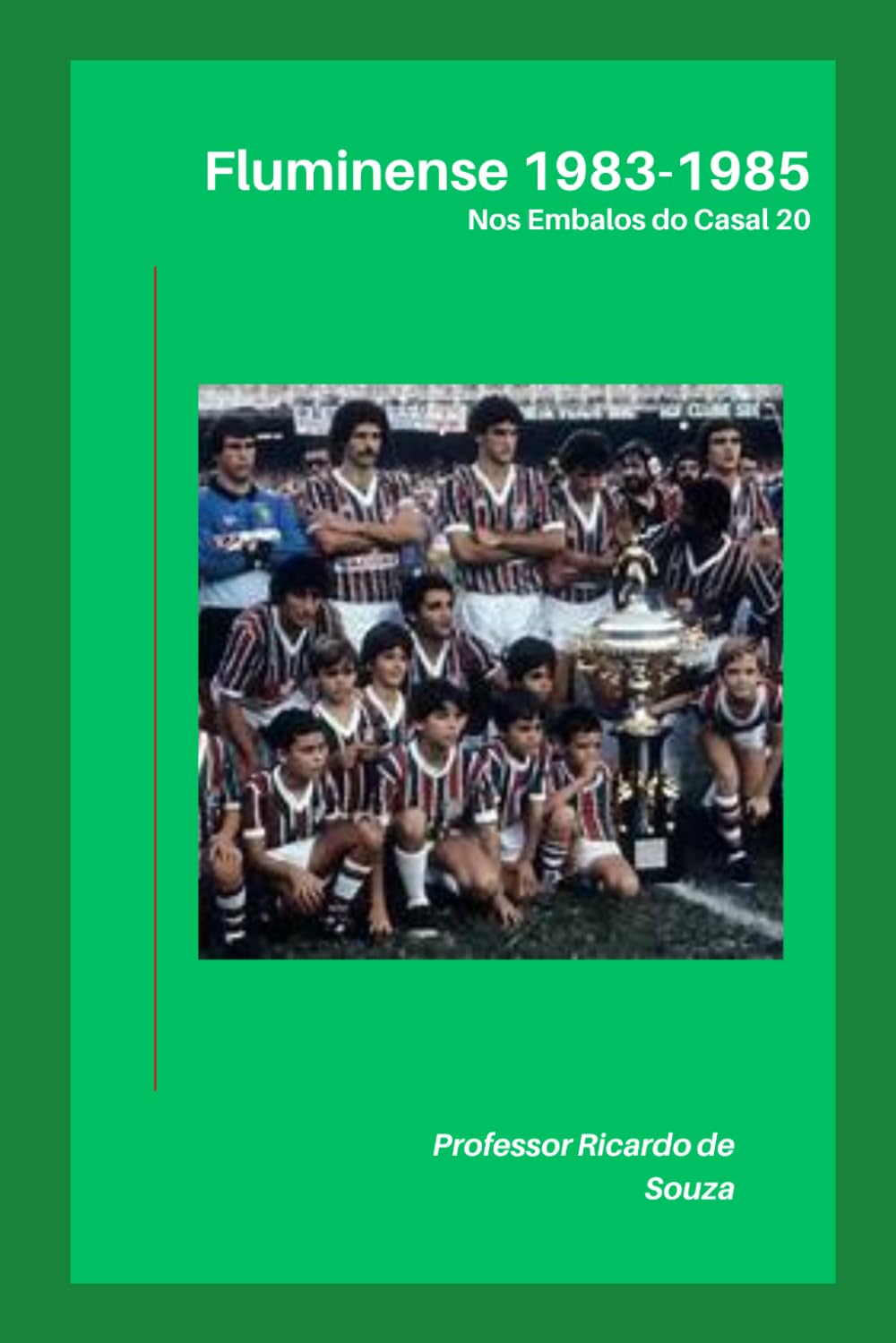 Fluminense 1983-1985: Nos Embalos do Casal 20 (Portuguese Edition) baixar livro de graça