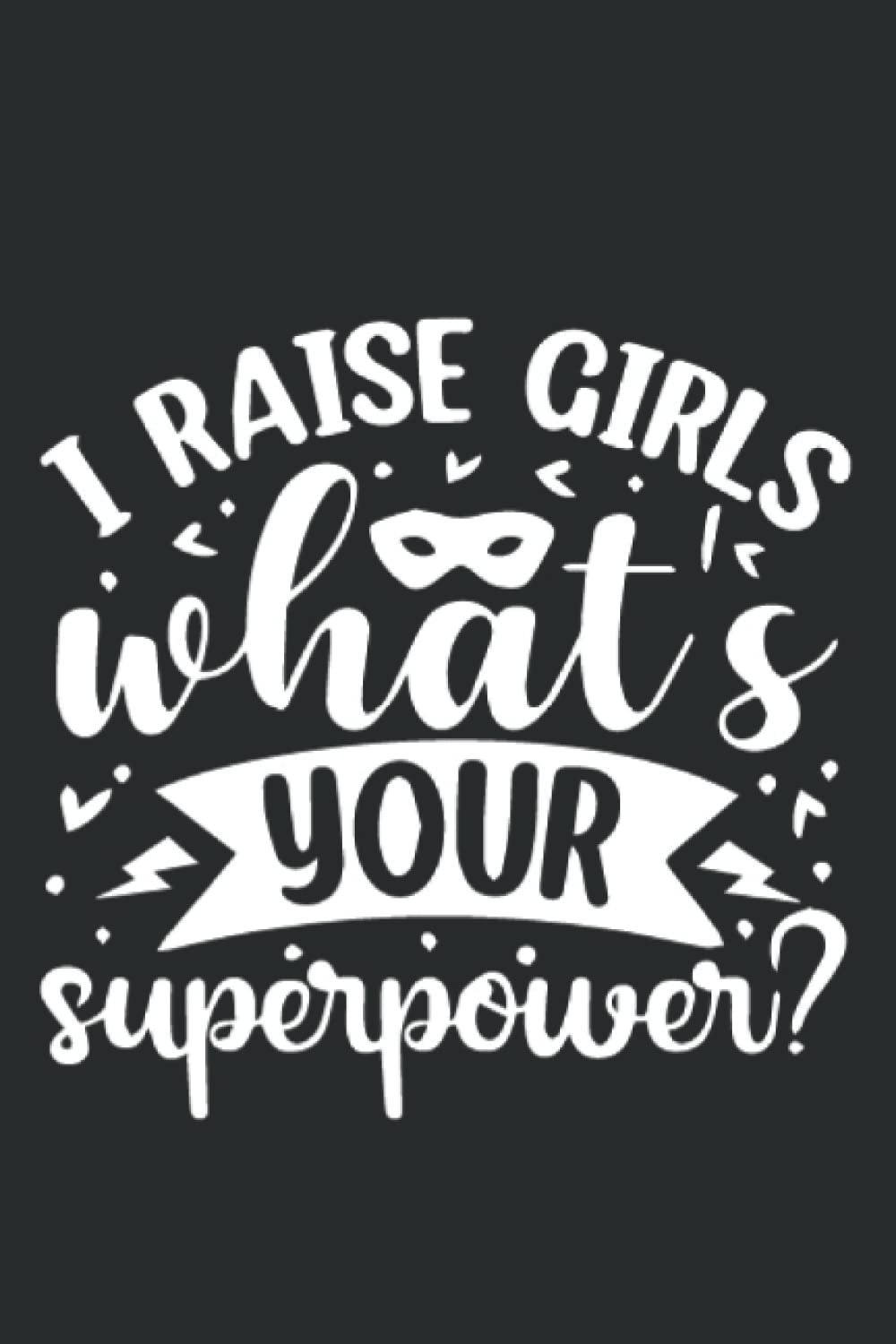 I raise girls what's your superpower: Funny Saying Blank Lined Notebook With 120 Pages for Friends, Family & Coworkers, 6" x 9" Inch baixar livro de graça