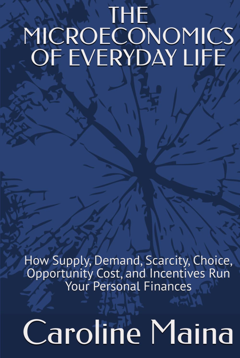 THE MICROECONOMICS OF EVERYDAY LIFE: How Supply, Demand, Scarcity, Choice, Opportunity Cost, and Incentives Run Your Personal Finances (Microeconomics Foundations) baixar o livro de graça