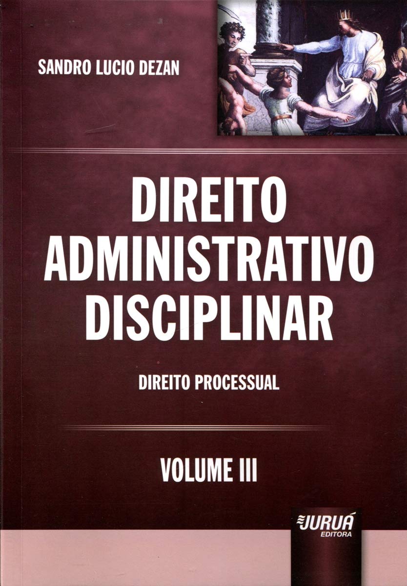 Direito Administrativo Disciplinar - Volume III: Direito Processual