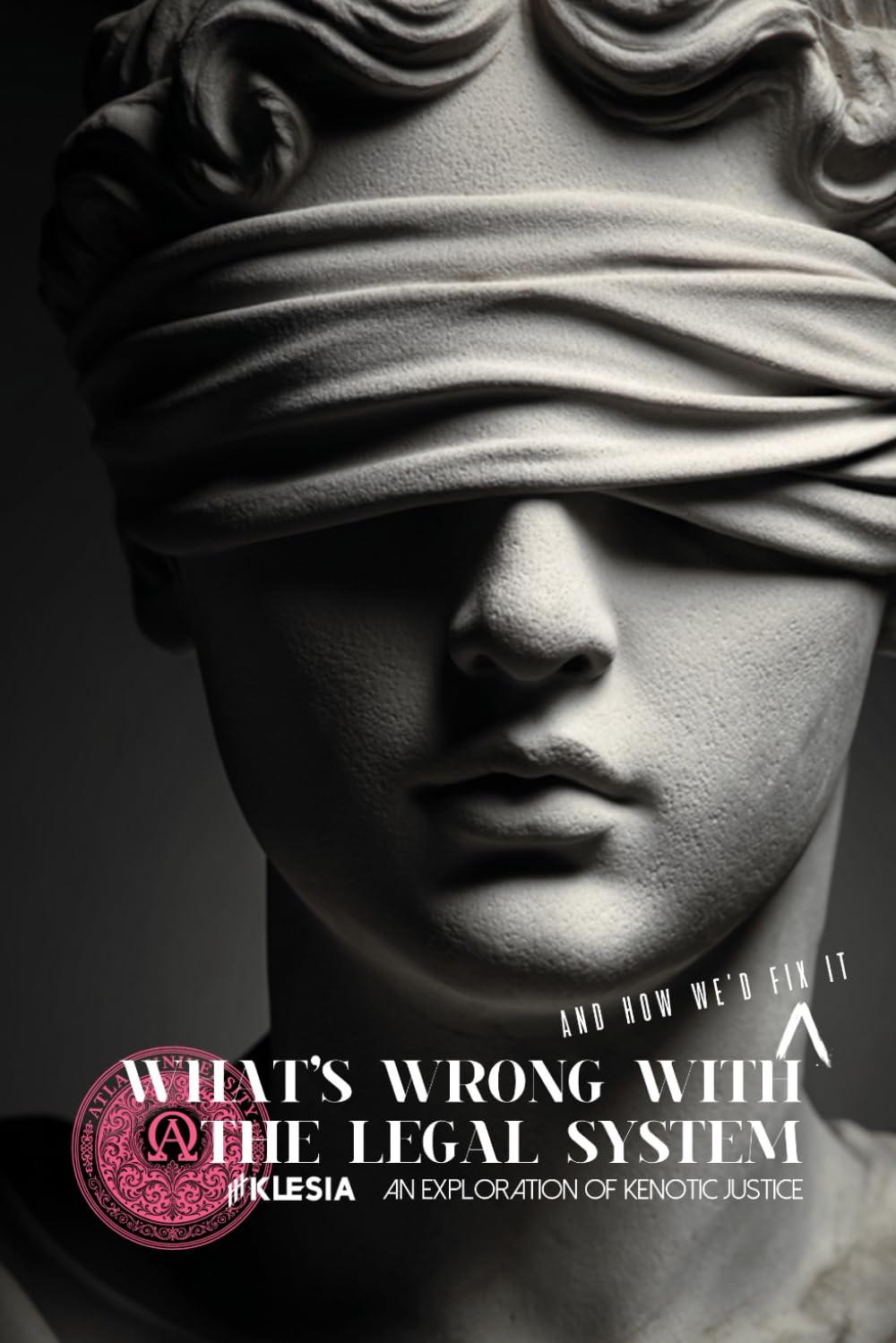 What’s Wrong with the Legal System: And How To Fix It: An Exploration of Kenotic Justice (Atlas University) baixar livro de graça