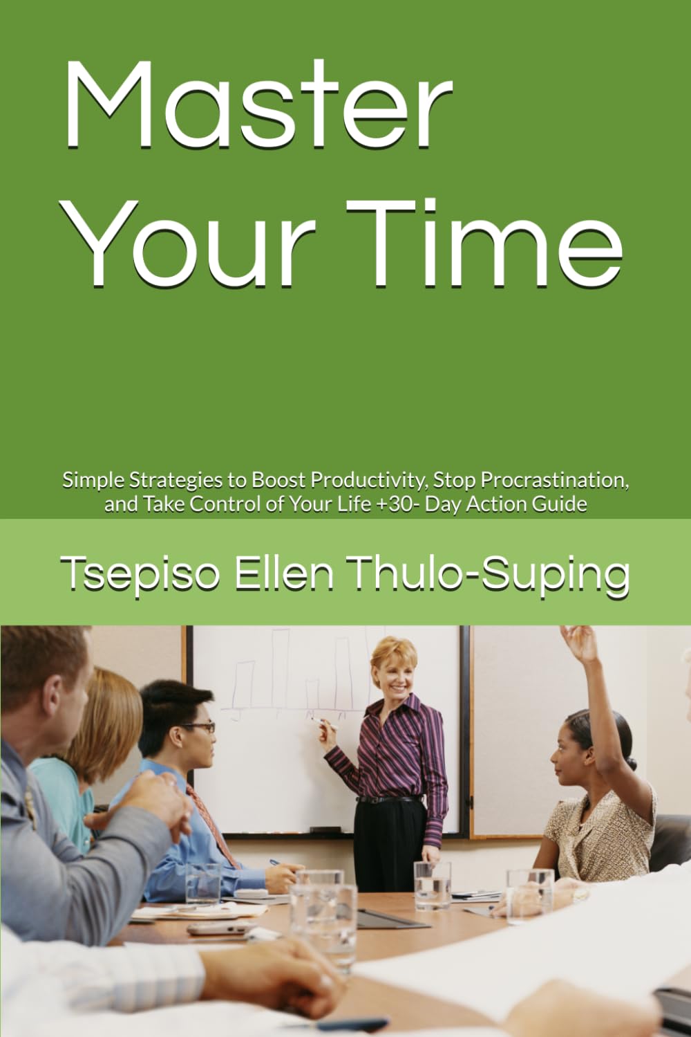 Master Your Time: Simple Strategies to Boost Productivity, Stop Procrastination, and Take Control of Your Life +30- Day Action Guide baixar o livro de graça