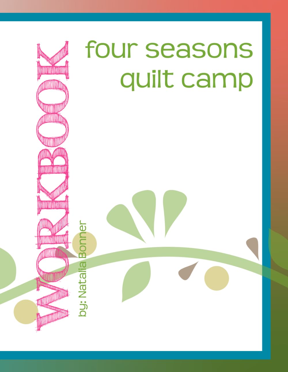 Four Seasons Quilt Camp Workbook by Natalia Bonner: A companion to Natalia Bonner's Online Class baixar o livro de graça