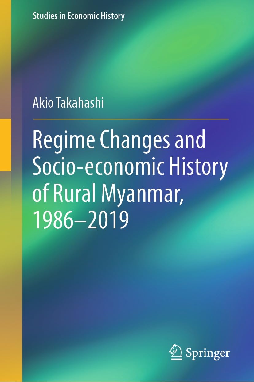 Regime Changes and Socio-economic History of Rural Myanmar, 1986-2019 (Studies in Economic History) (English Edition) baixar o livro de graça
