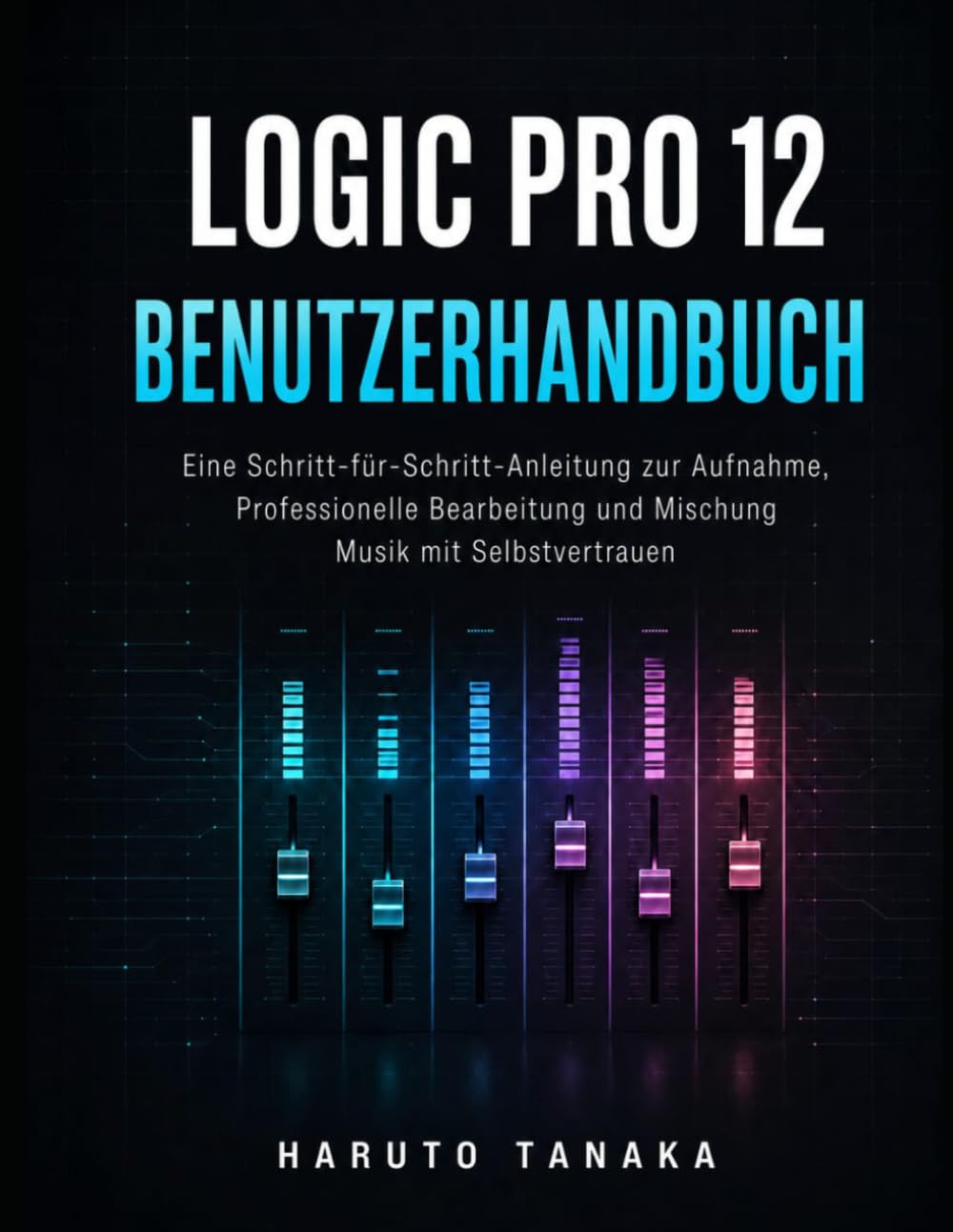 Logic Pro 12 Benutzerhandbuch: Eine Schritt-für-Schritt-Anleitung zur Aufnahme, Professionelle Bearbeitung und Mischung Musik mit Selbstvertrauen baixar o livro de graça