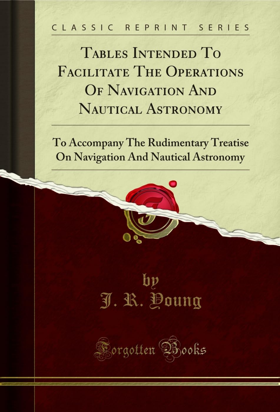 Tables Intended To Facilitate The Operations Of Navigation And Nautical Astronomy: To Accompany The Rudimentary Treatise On Navigation And Nautical Astronomy (Classic Reprint) (Latin Edition) baixar livro de graça