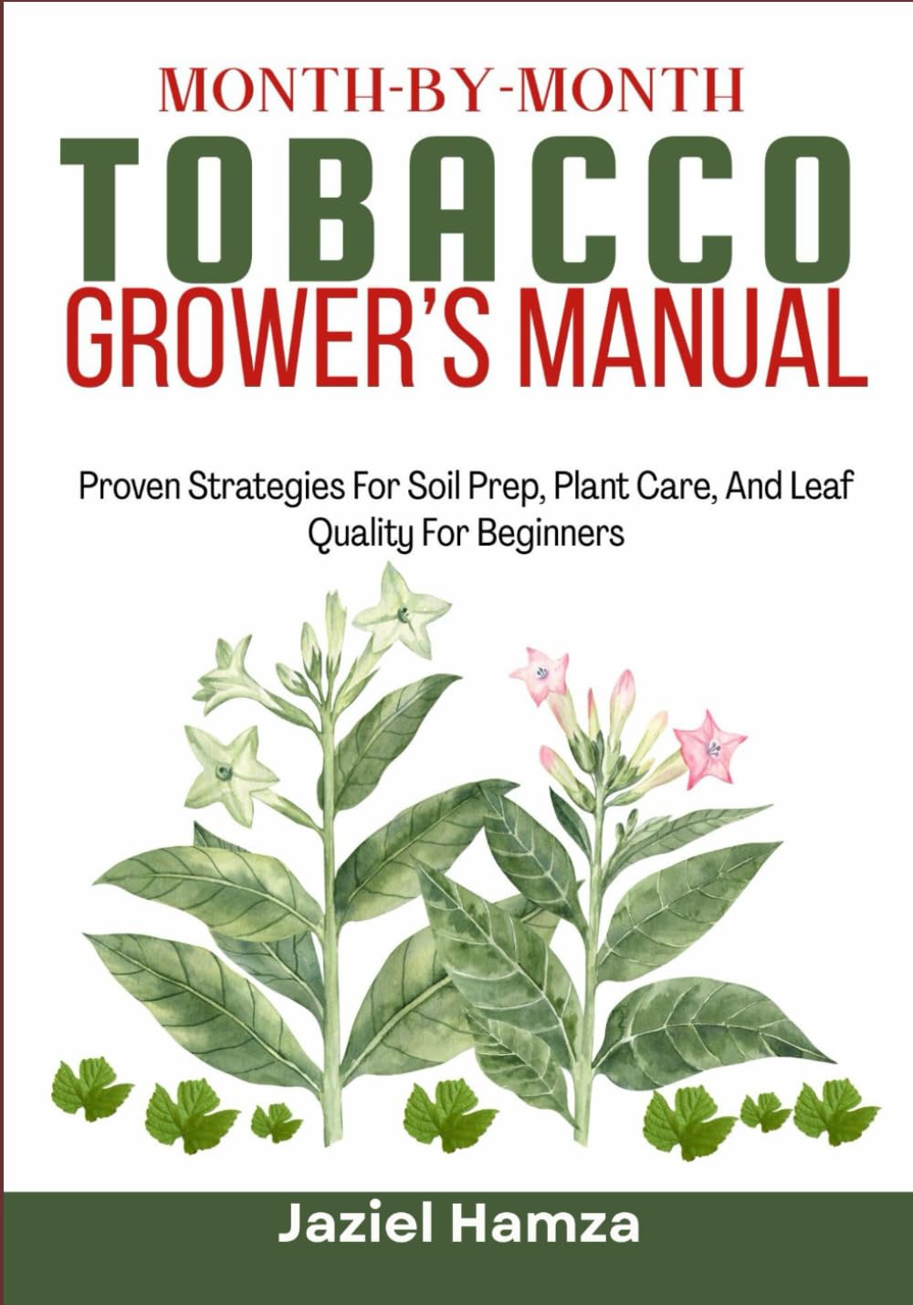 Month-By-Month Tobacco Grower's Manual: Proven Strategies For Soil Prep, Plant Care, And Leaf Quality For Beginners baixar o livro de graça