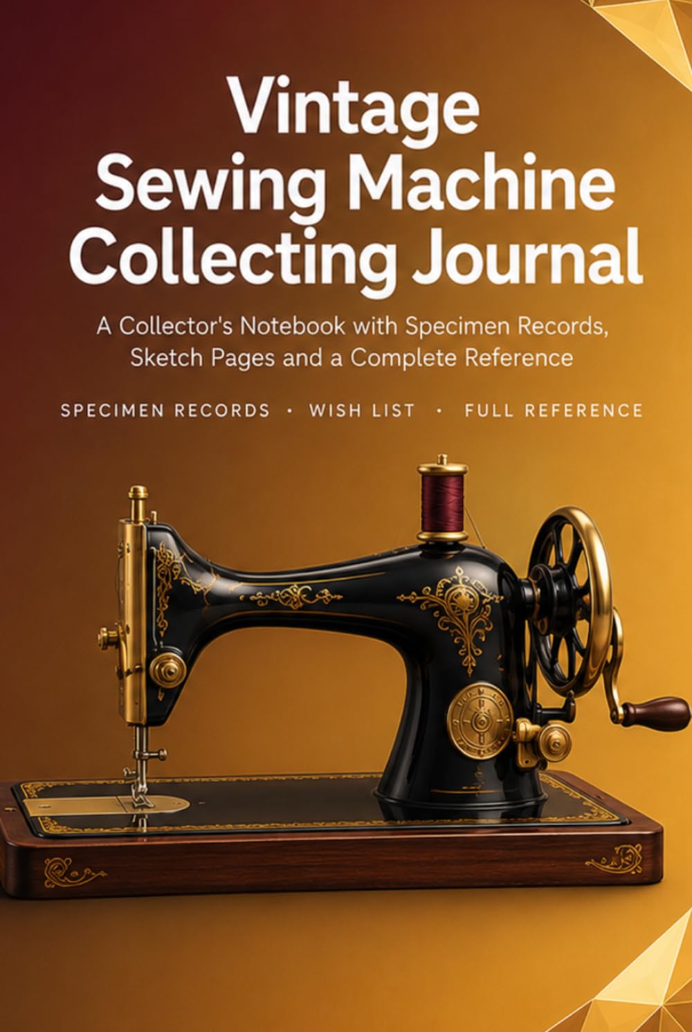 capítulo por capítulo baixar Vintage Sewing Machine Collecting Journal: A Collector's Notebook with 86 Machine Records, Sketch Pages, Wish List and Complete Reference | Hardcover