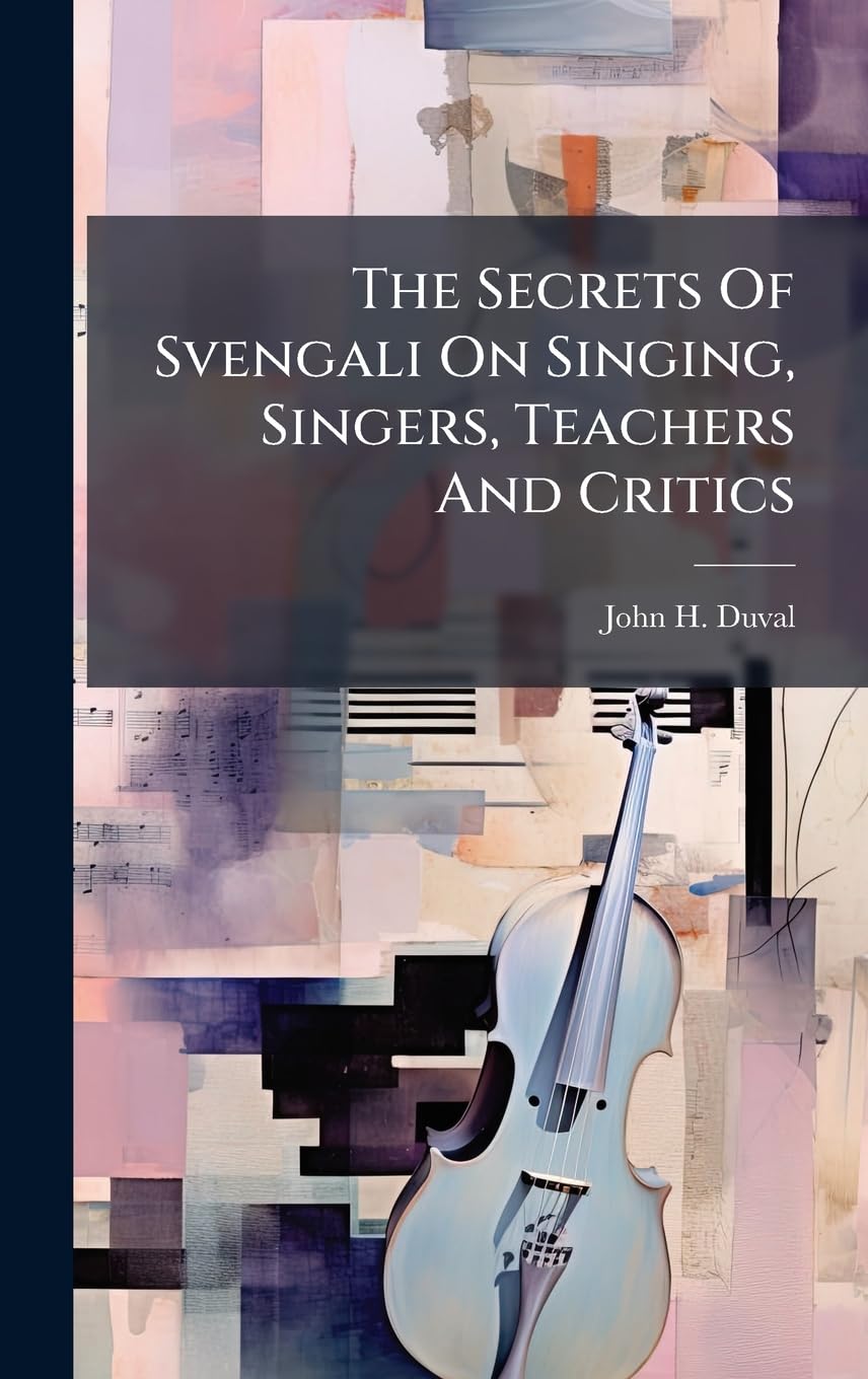 ler totalmente The Secrets Of Svengali On Singing, Singers, Teachers And Critics