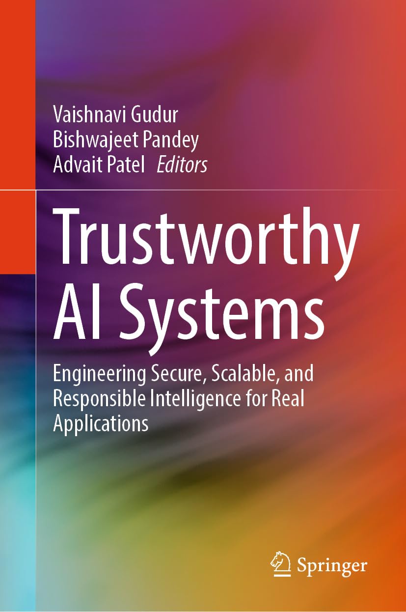 Trustworthy AI Systems: Engineering Secure, Scalable, and Responsible Intelligence for Real Applications (English Edition) baixar o livro de graça