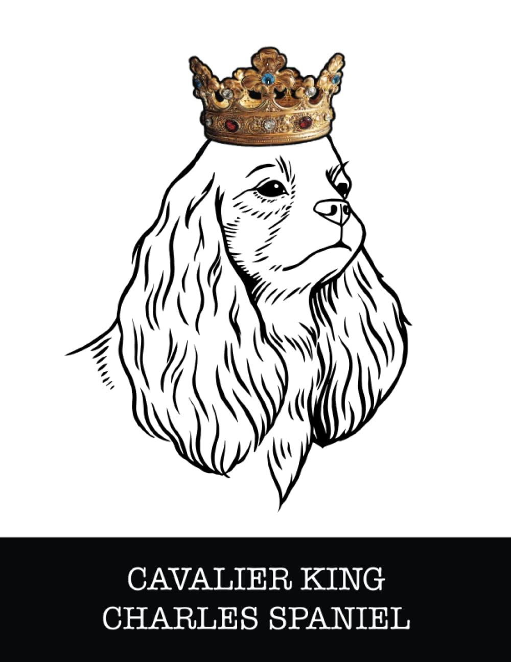 Cavalier King Charles Spaniel: Cavalier King Charles Spaniel King/Queen Wearing Crown 8.5 x 11 Notebook Journal, 200 lined pages baixar livro de graça