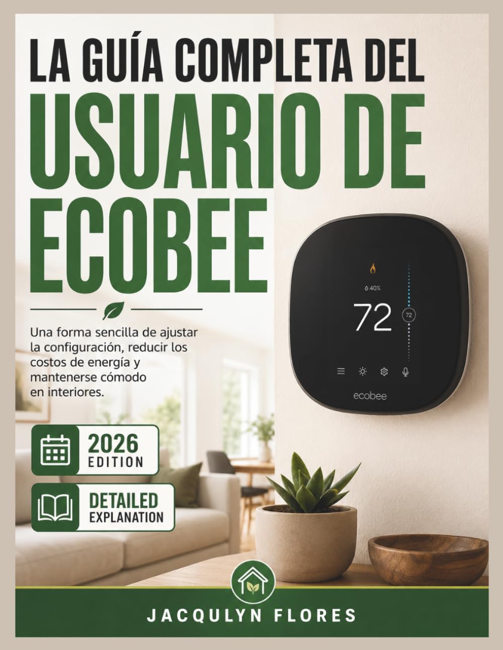 LA GUÍA COMPLETA DEL USUARIO DE ECOBEE: Una forma sencilla de ajustar la configuración, reducir los costos de energía y mantenerse cómodo en interiores. (Spanish Edition) baixar o livro de graça